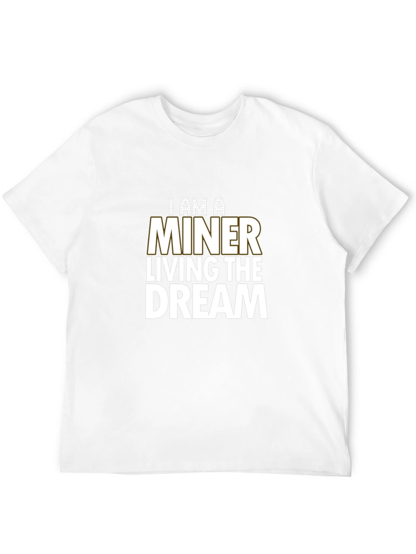 I Am A Miner Living The Dream Black T-Shirt