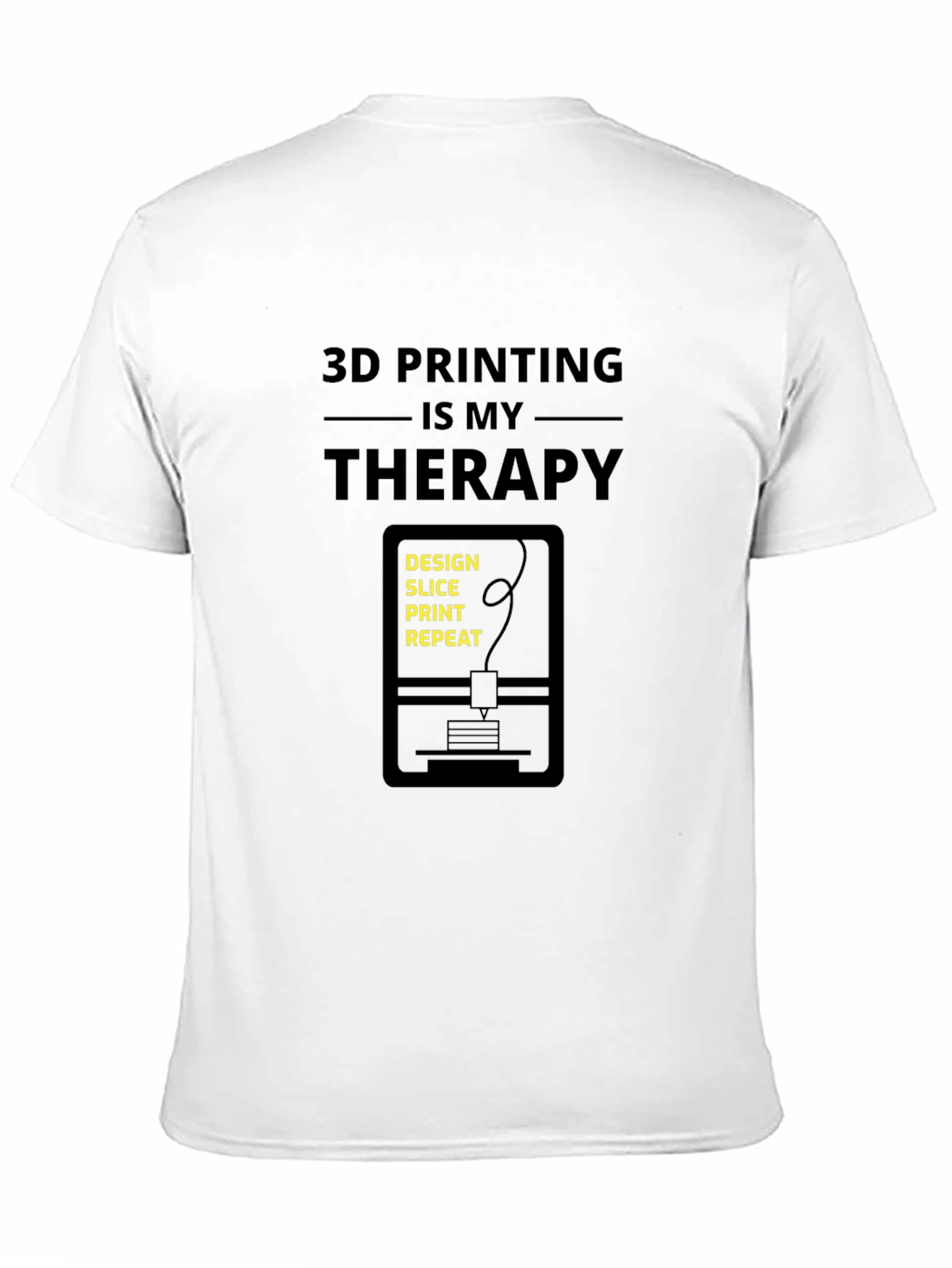 3D Printing Therapy T-Shirt - Design Slice Print Repeat