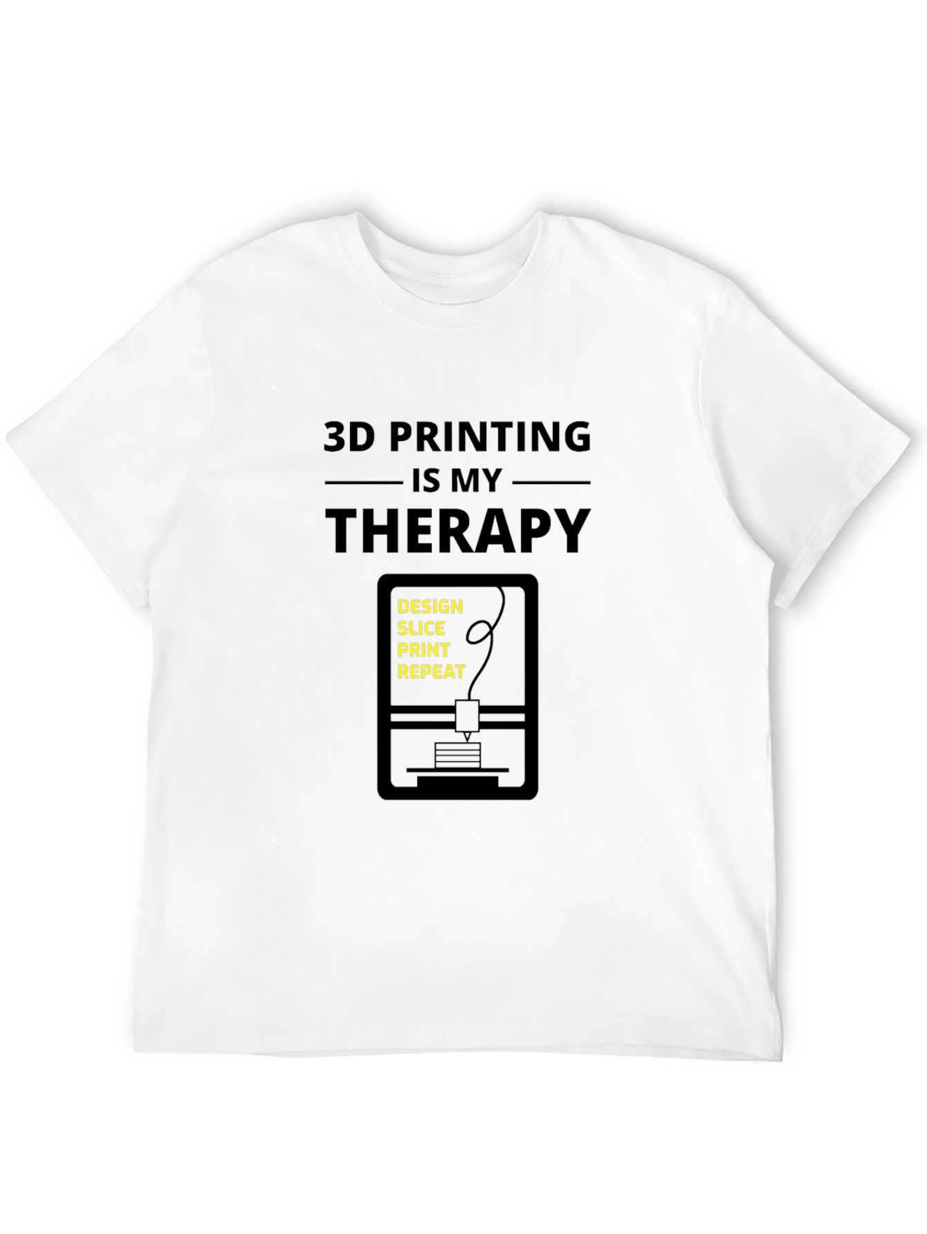 3D Printing Therapy T-Shirt - Design Slice Print Repeat