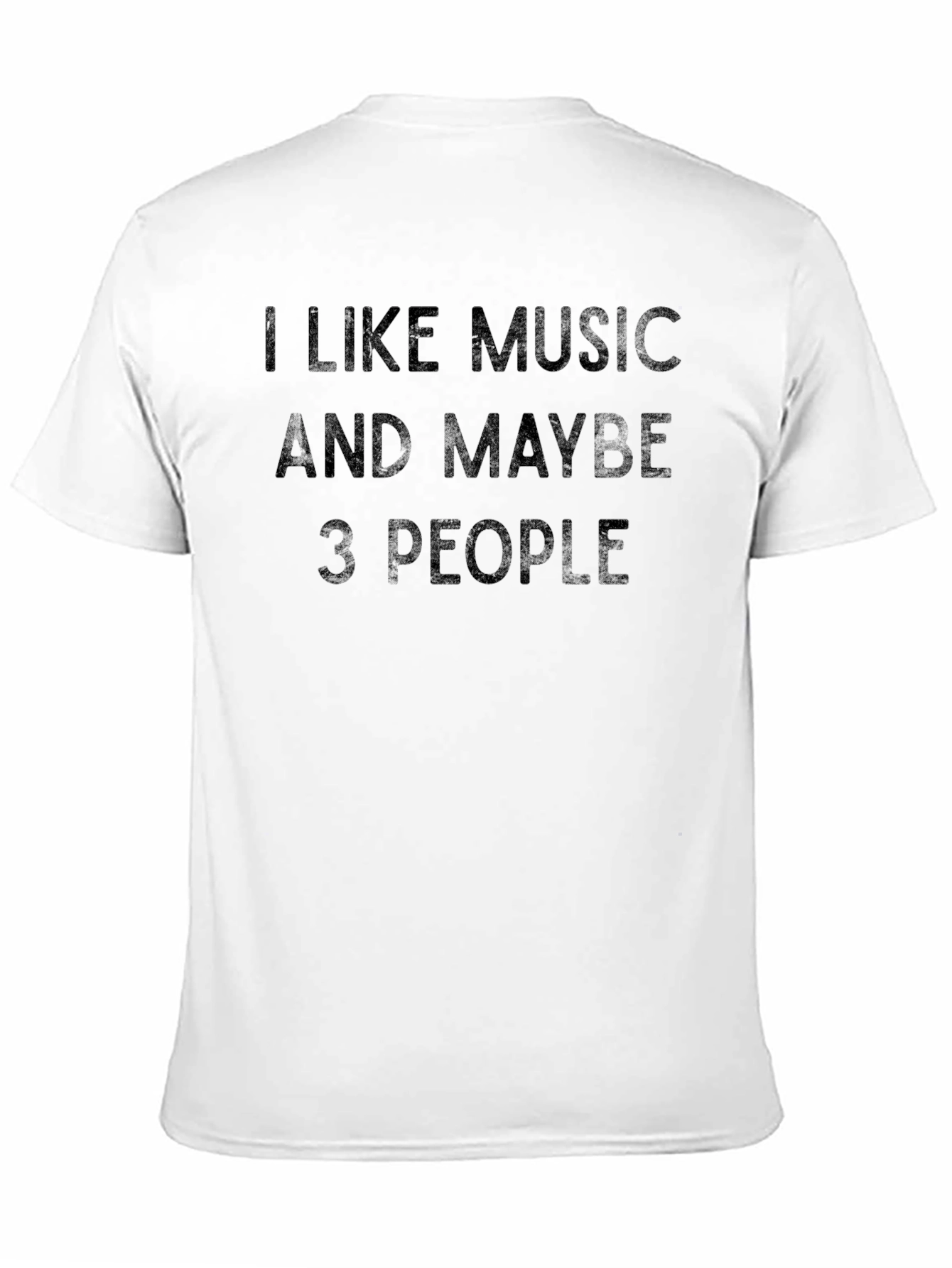 I Like Music And Maybe 3 People T-Shirt