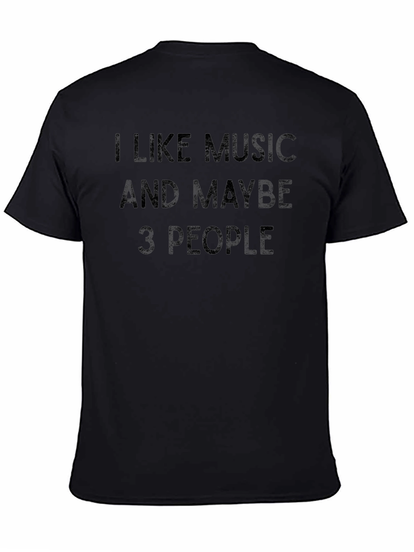 I Like Music And Maybe 3 People T-Shirt