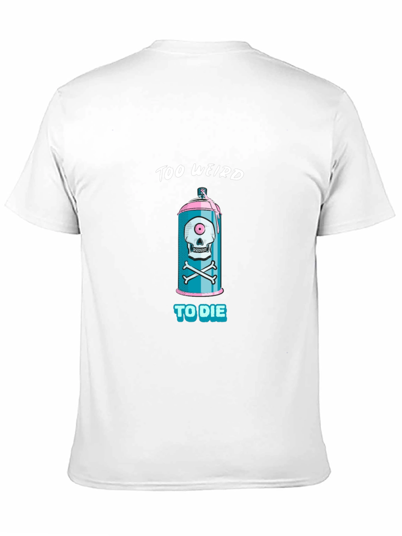 Too Weird To Die Graphic Tee