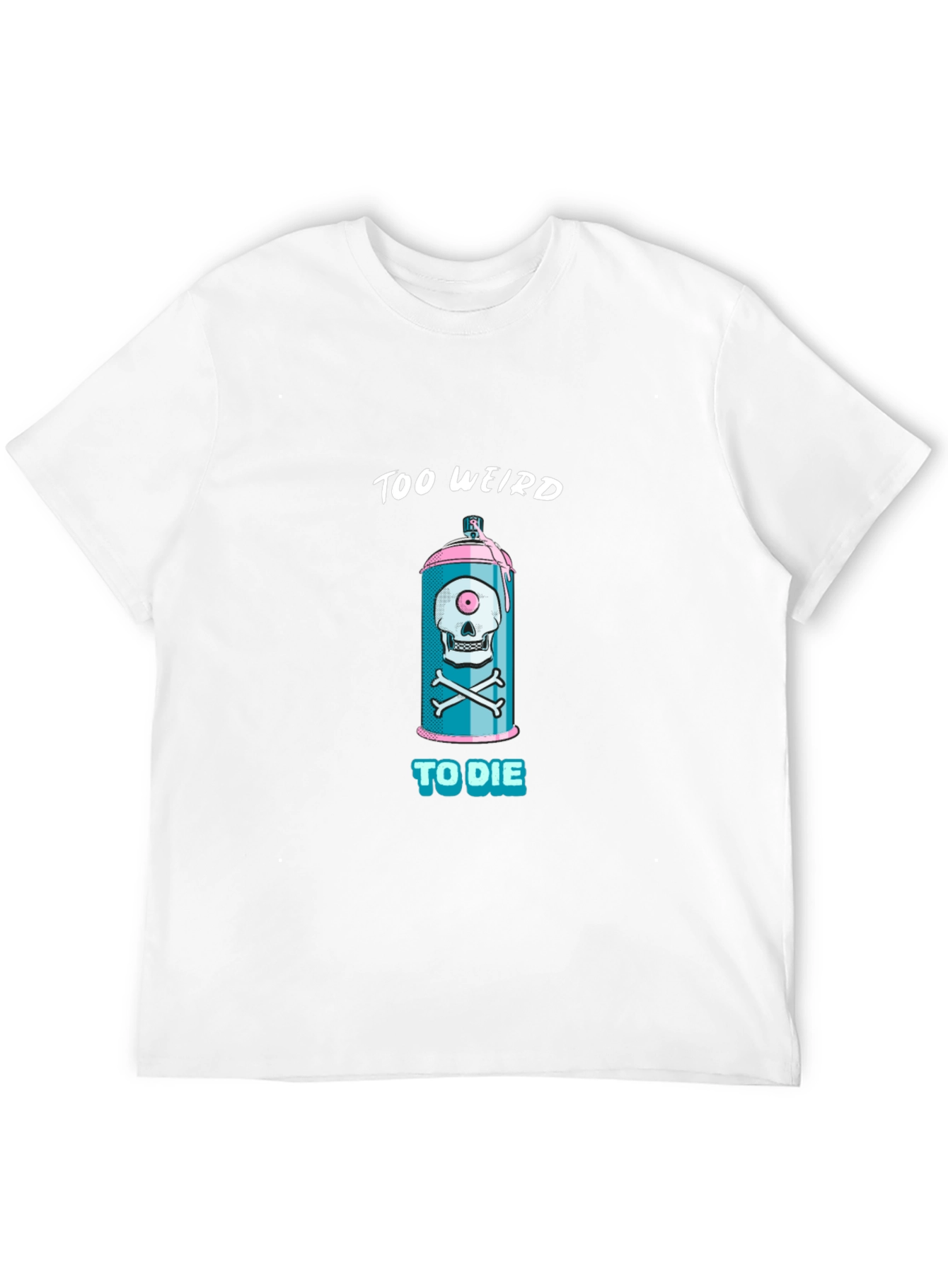Too Weird To Die Graphic Tee