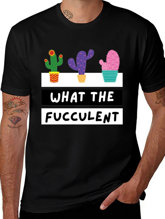 What the Fucculent Cactus Graphic Tee