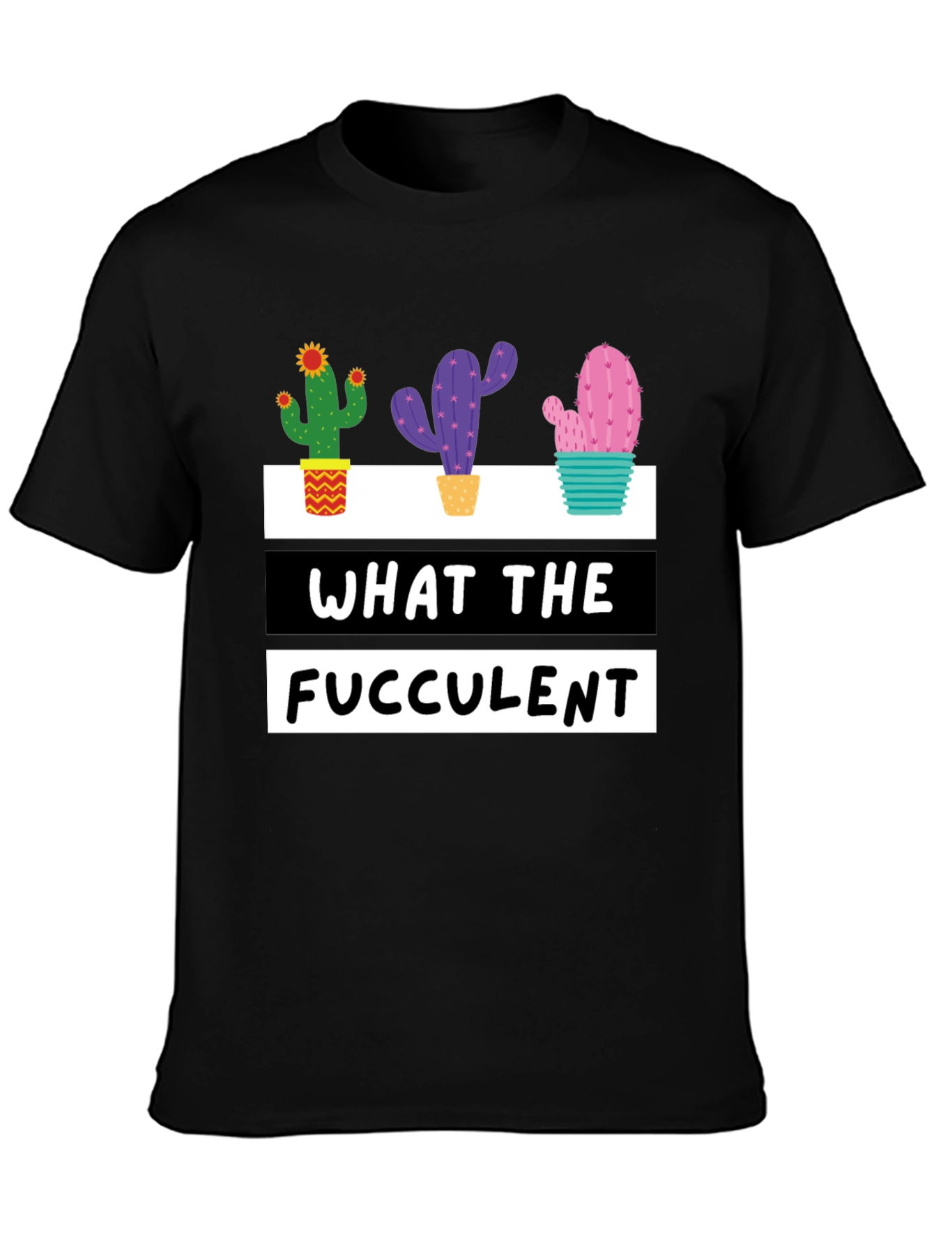 What the Fucculent Cactus Graphic Tee