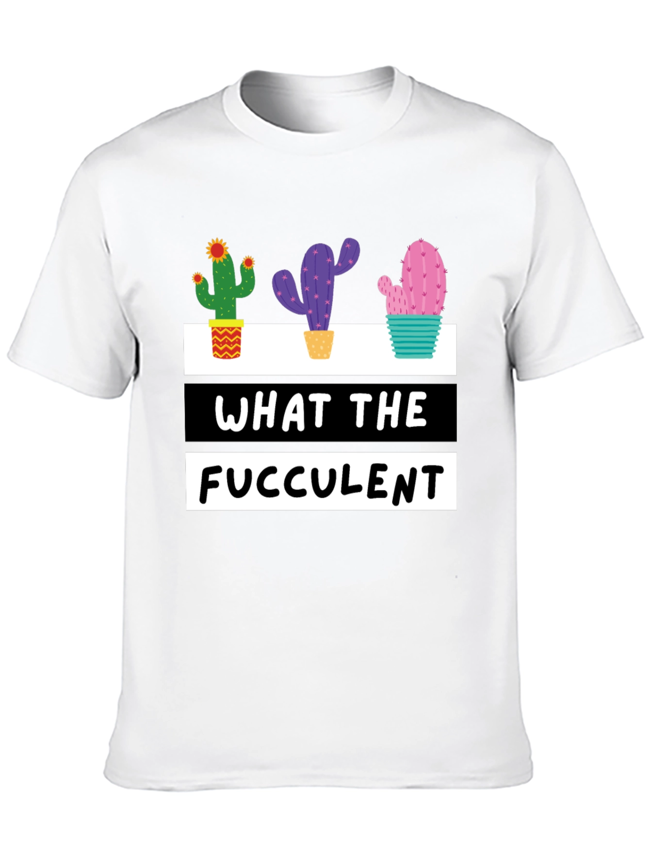 What the Fucculent Cactus Graphic Tee