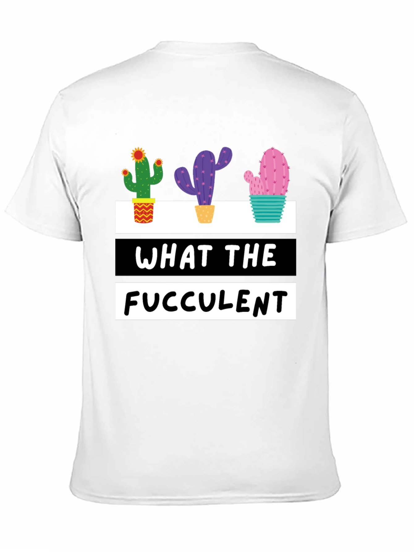 What the Fucculent Cactus Graphic Tee