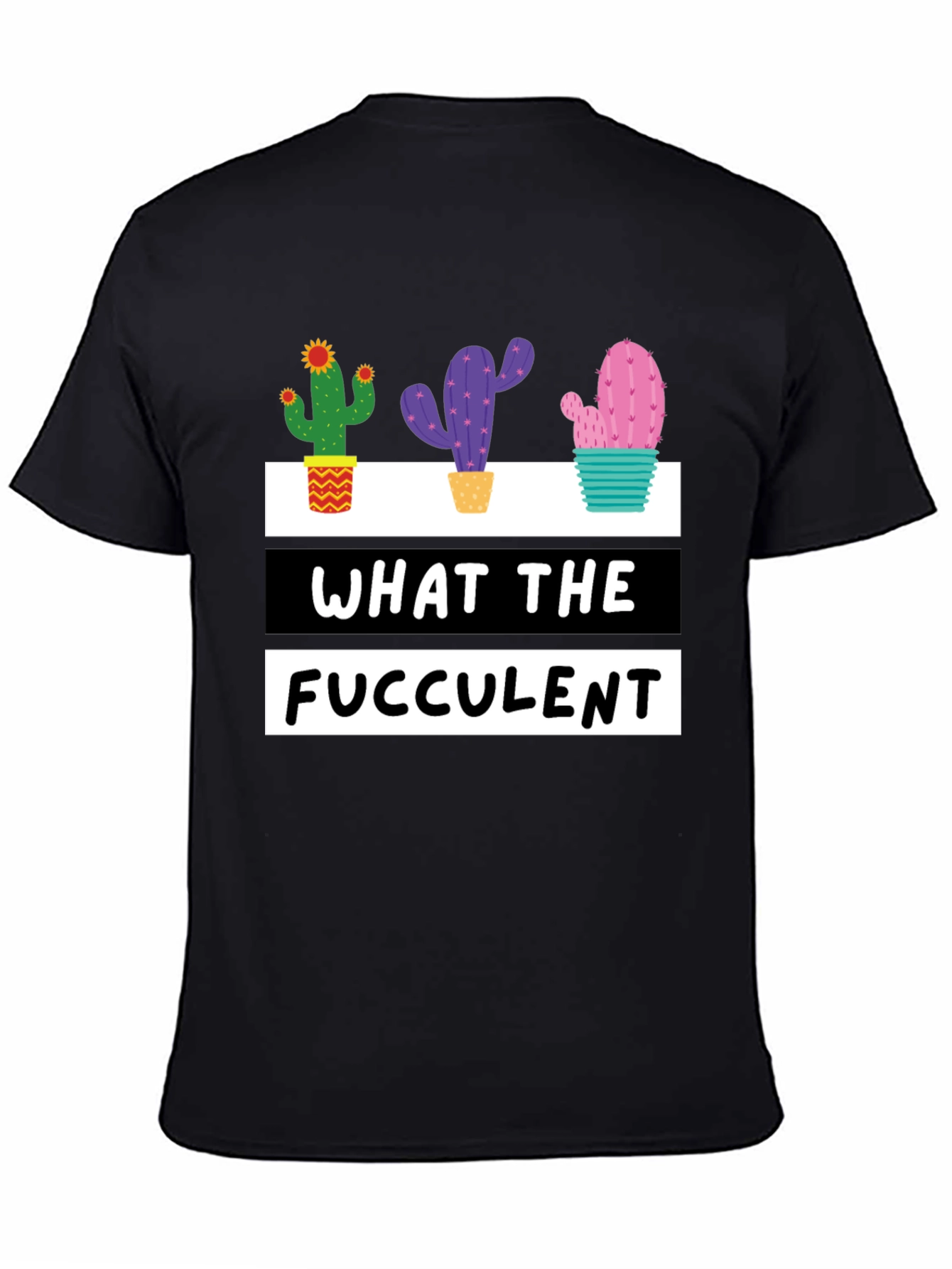 What the Fucculent Cactus Graphic Tee