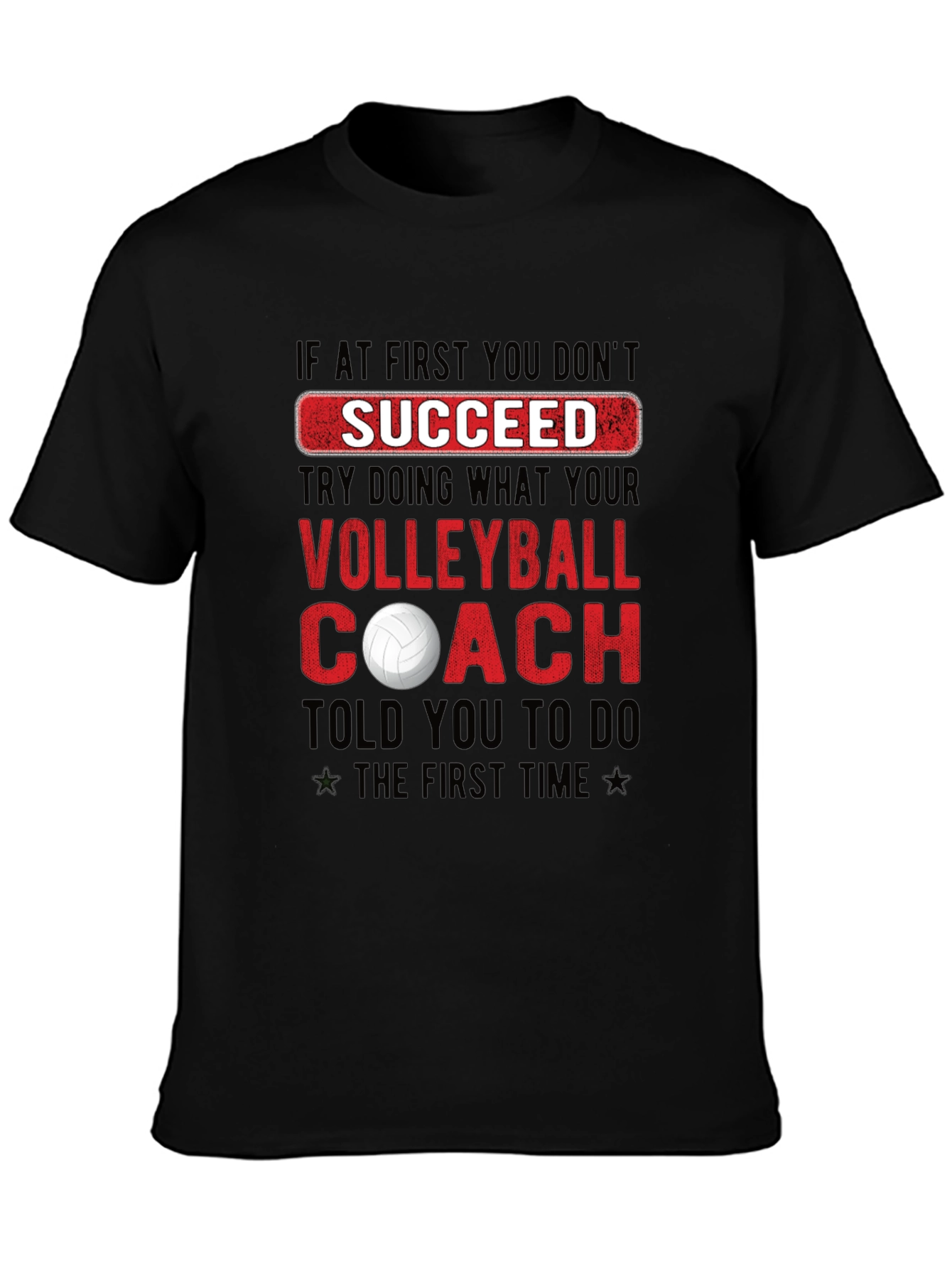 Volleyball Coach T-Shirt: If At First You Dont Succeed