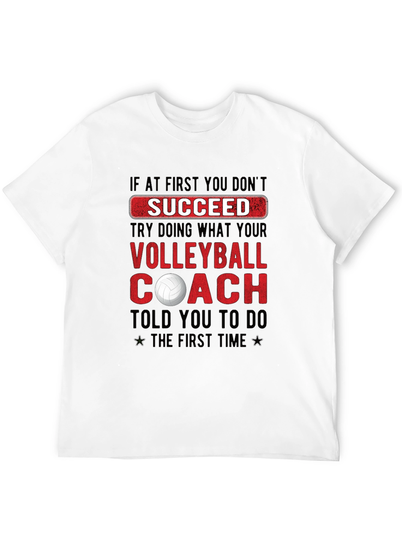 Volleyball Coach T-Shirt: If At First You Dont Succeed