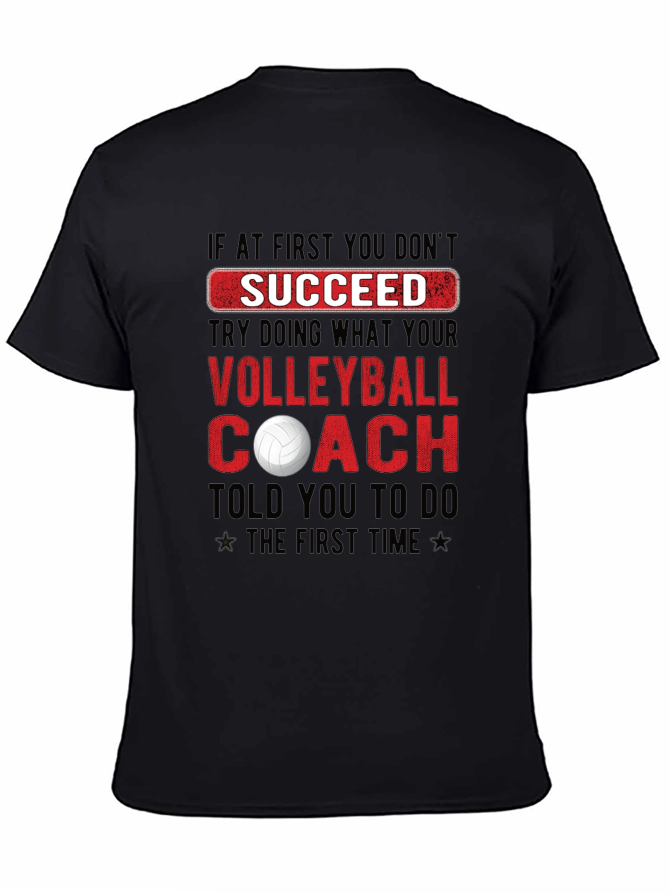 Volleyball Coach T-Shirt: If At First You Dont Succeed