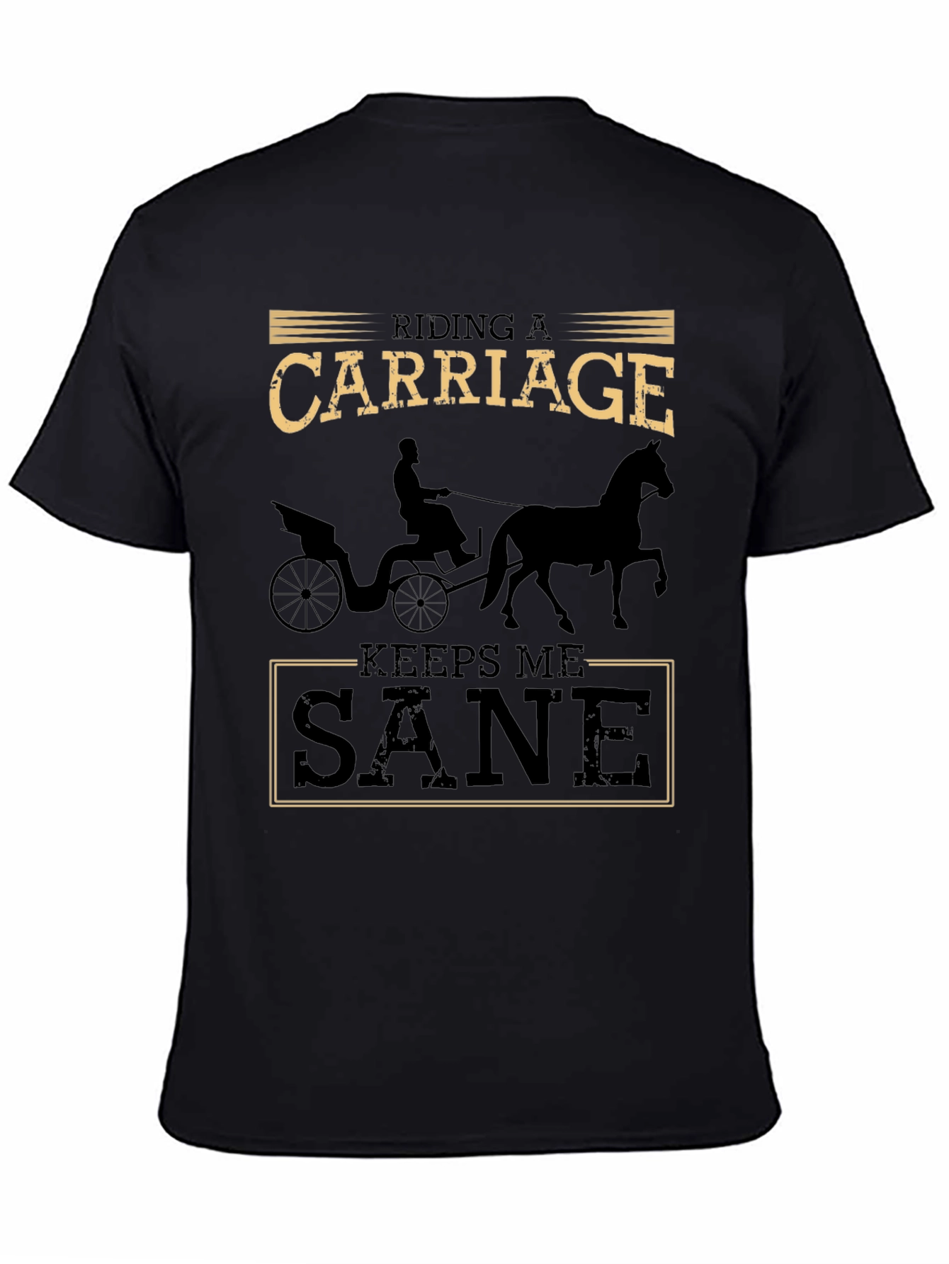 Riding a Carriage Keeps Me Sane T-Shirt