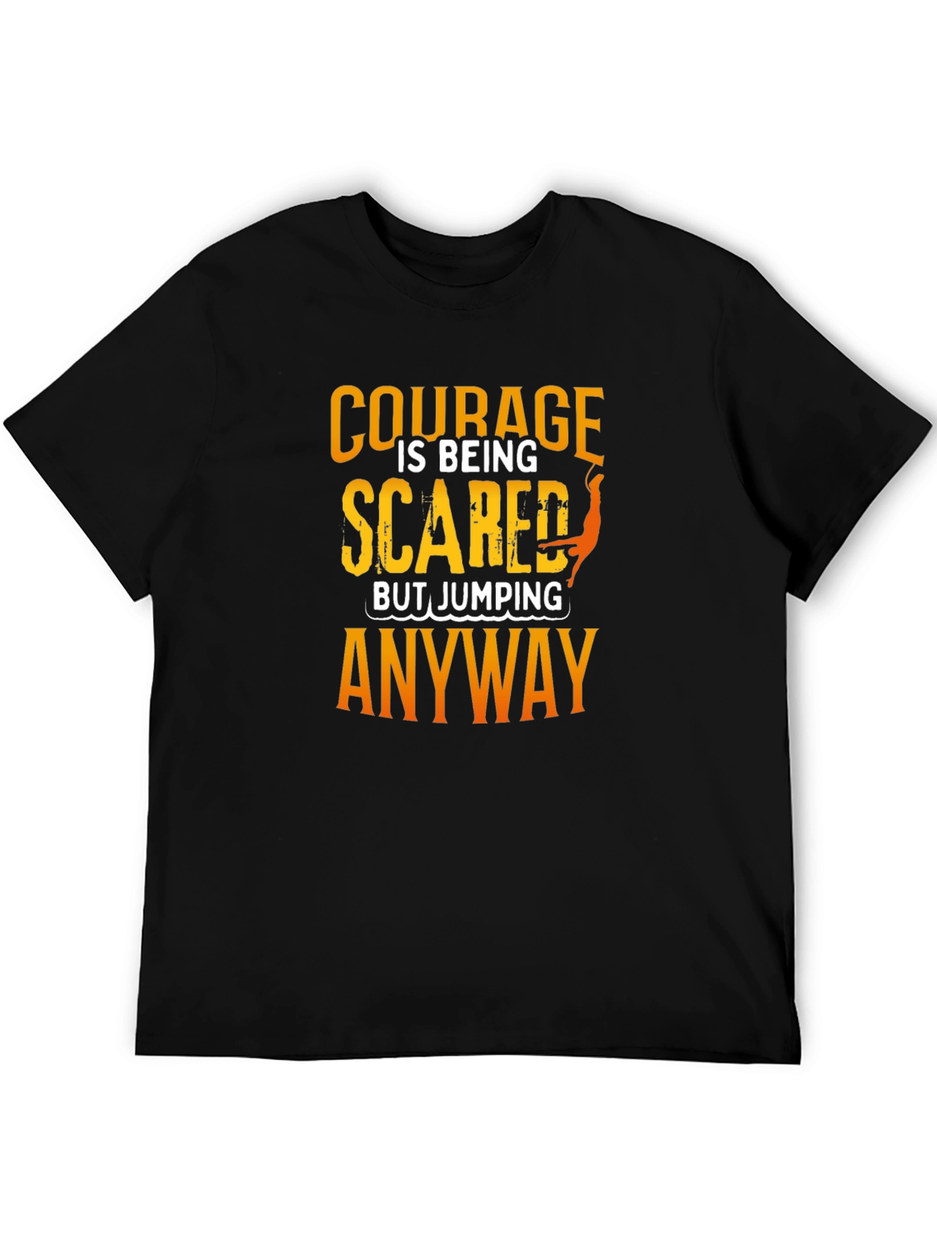 Courage Scared Jumping Anyway T-Shirt