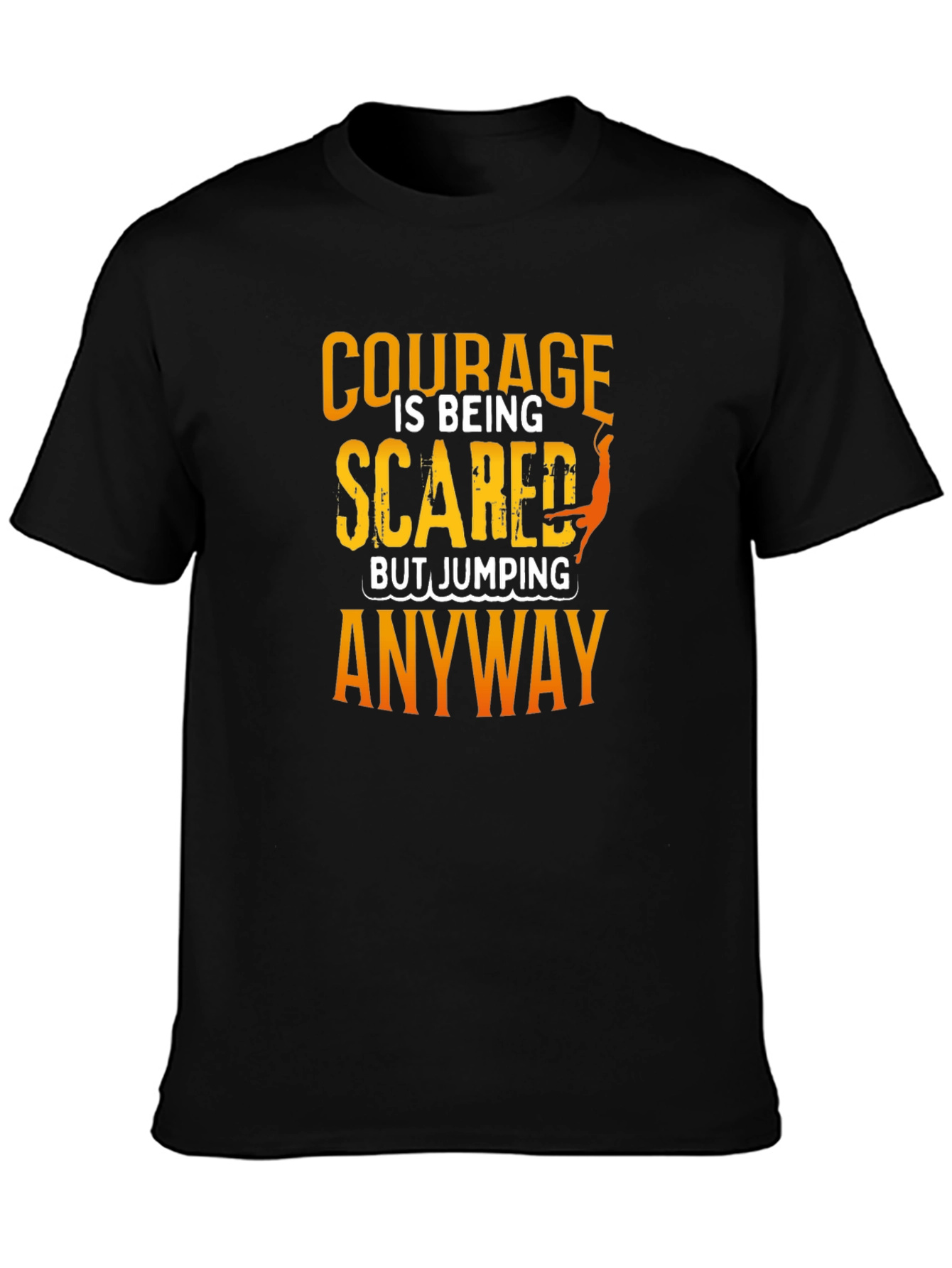 Courage Scared Jumping Anyway T-Shirt