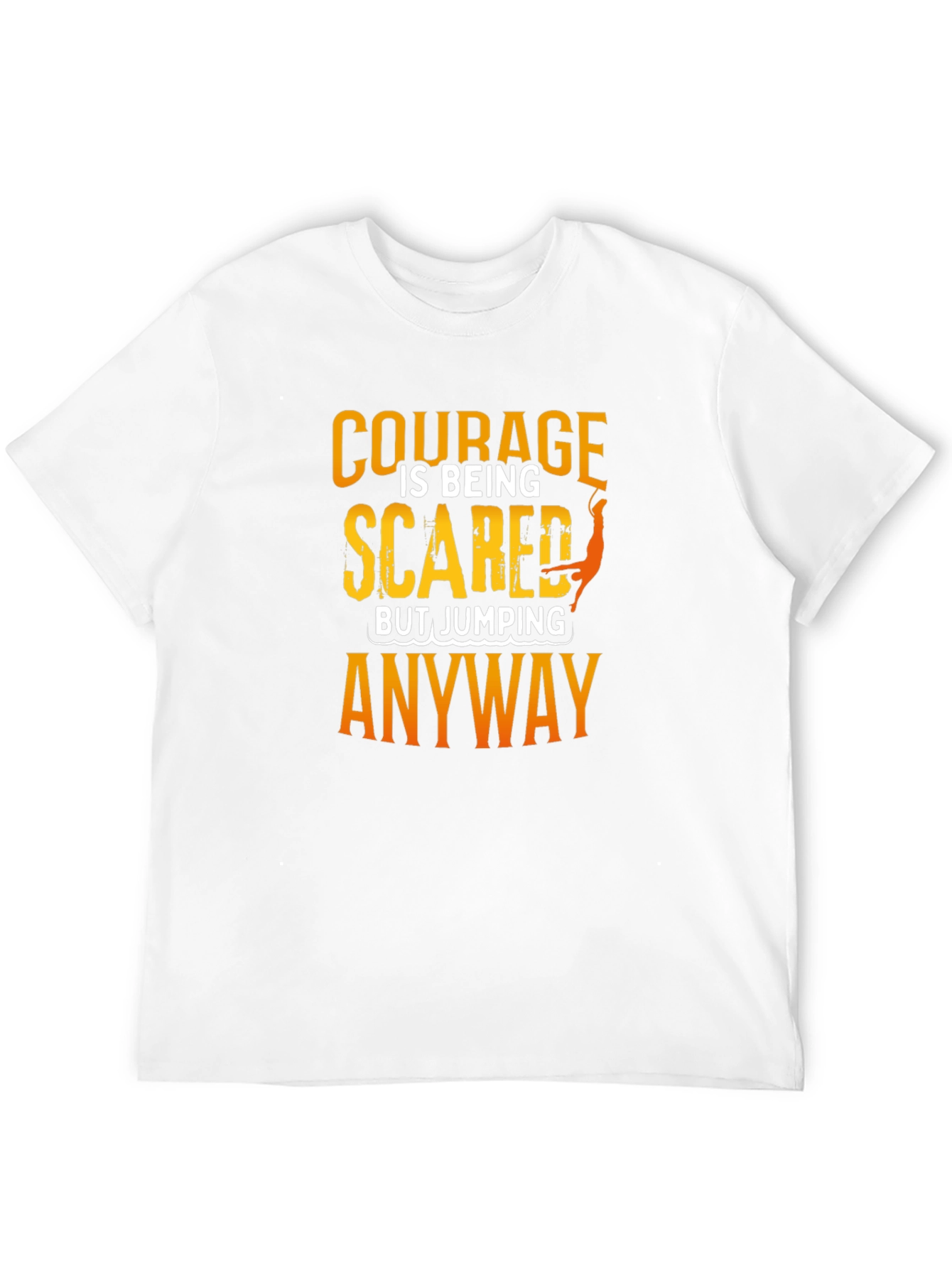 Courage Scared Jumping Anyway T-Shirt