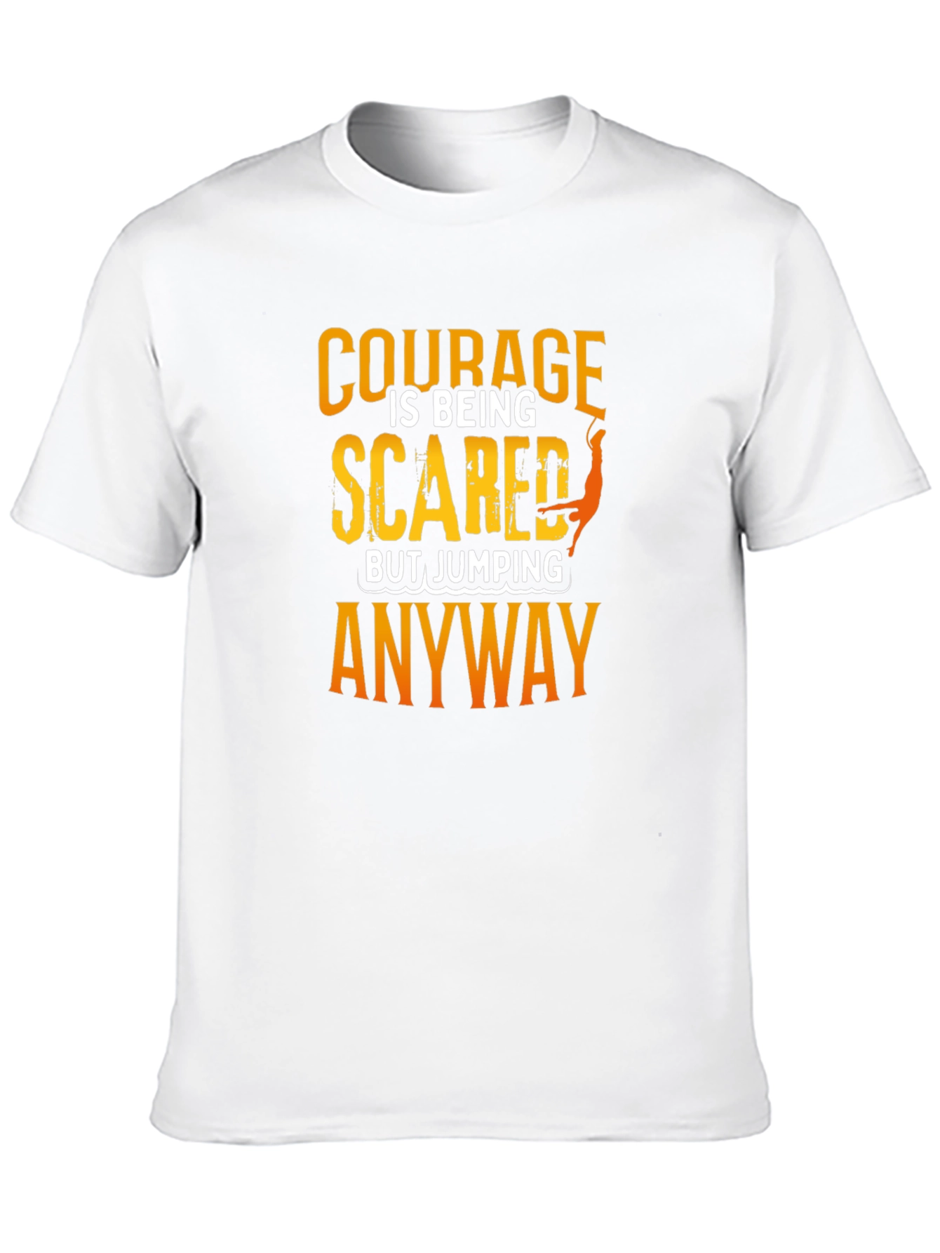 Courage Scared Jumping Anyway T-Shirt