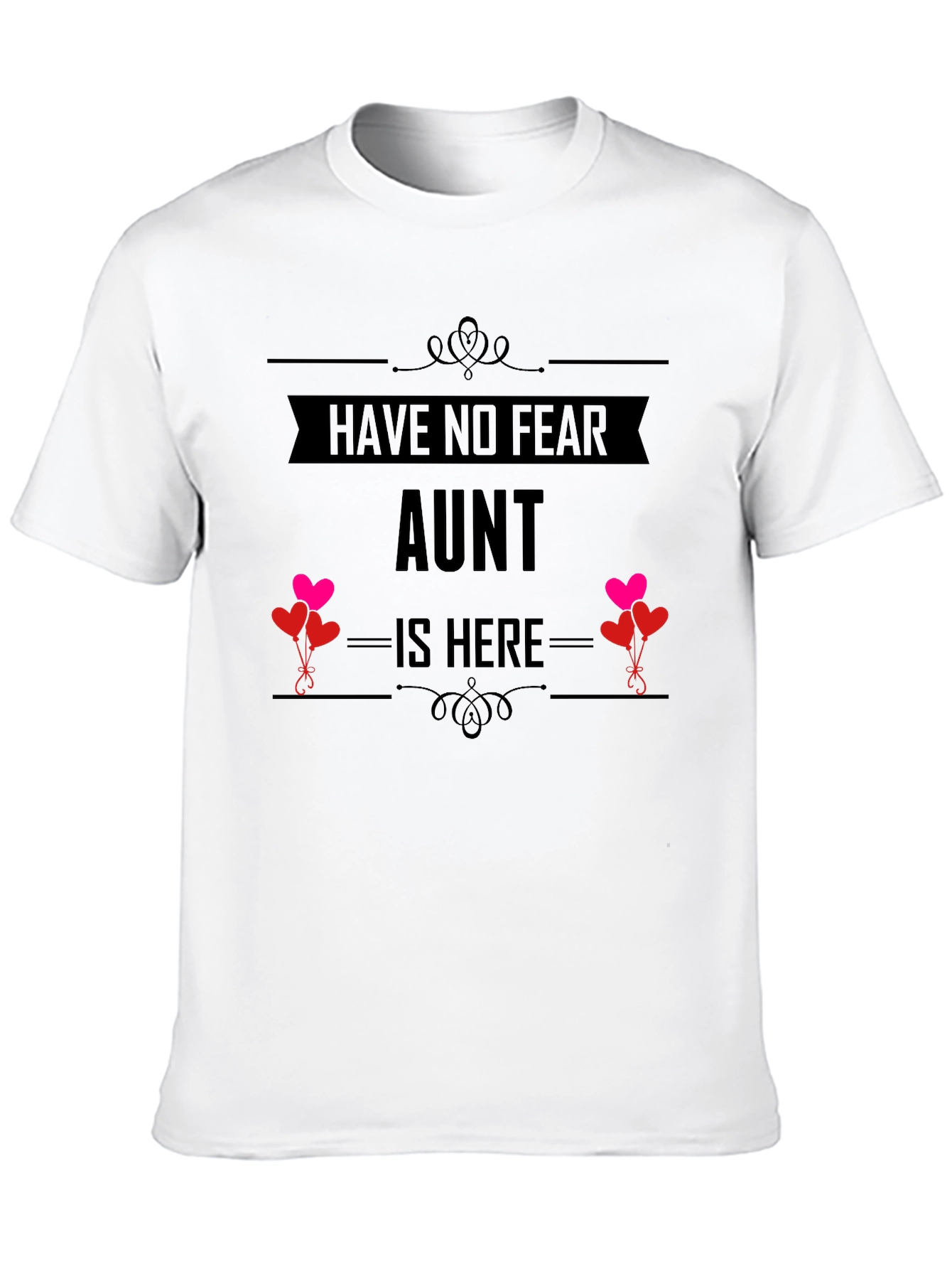 Have No Fear Aunt Is Here T-Shirt
