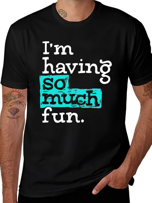 Im Having So Much Fun T-Shirt