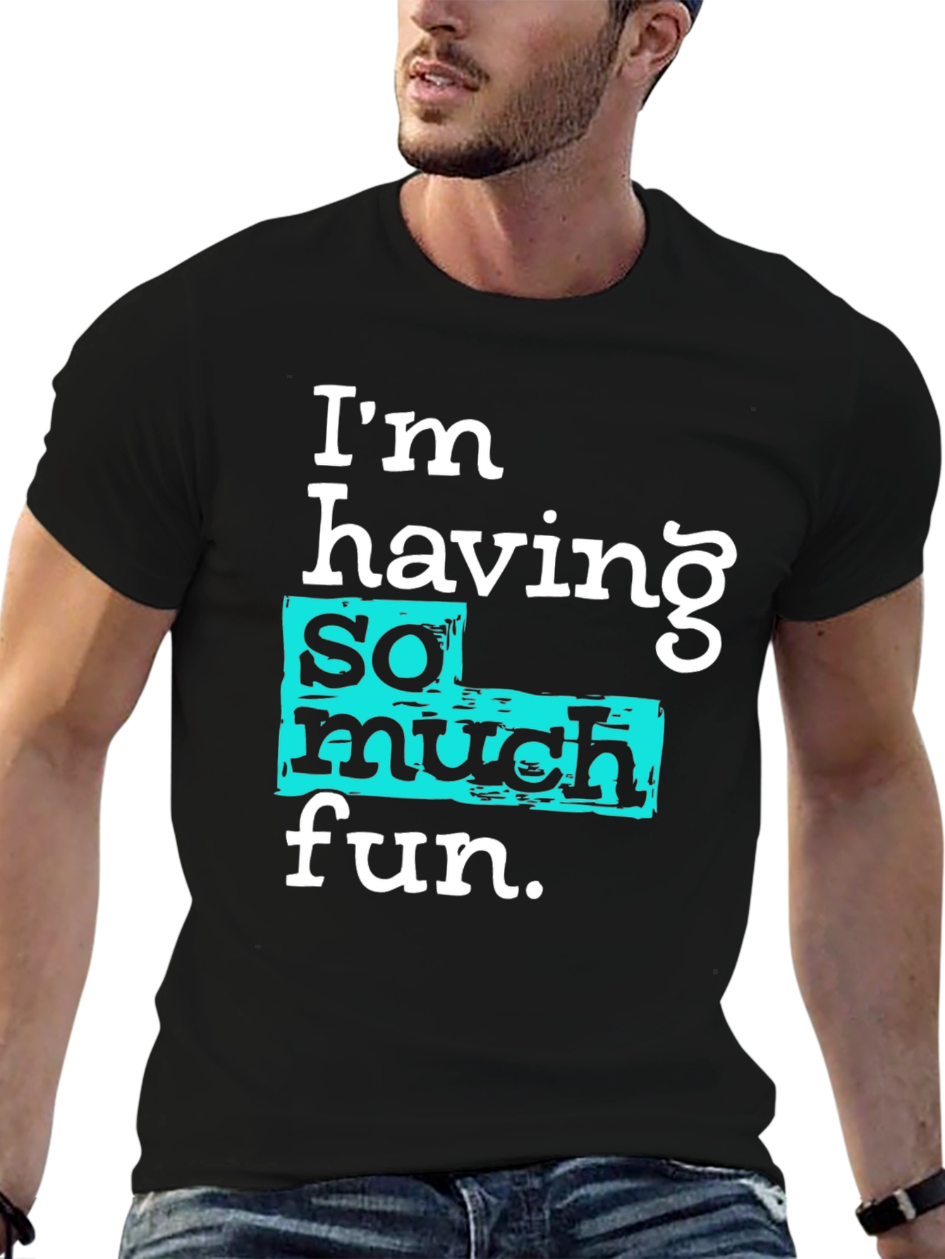 Im Having So Much Fun T-Shirt
