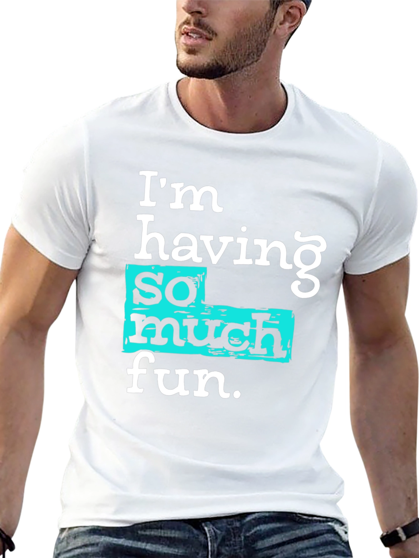 Im Having So Much Fun T-Shirt