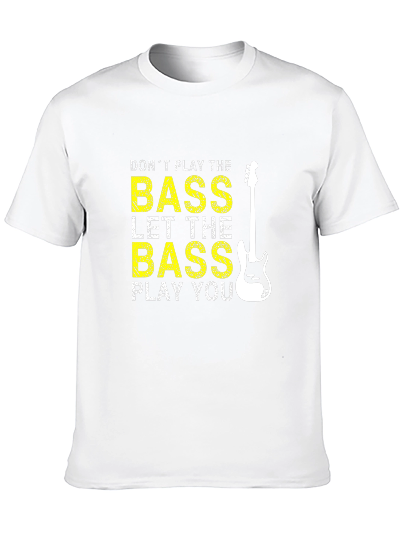 Bass Guitar T-Shirt - Let the Bass Play You