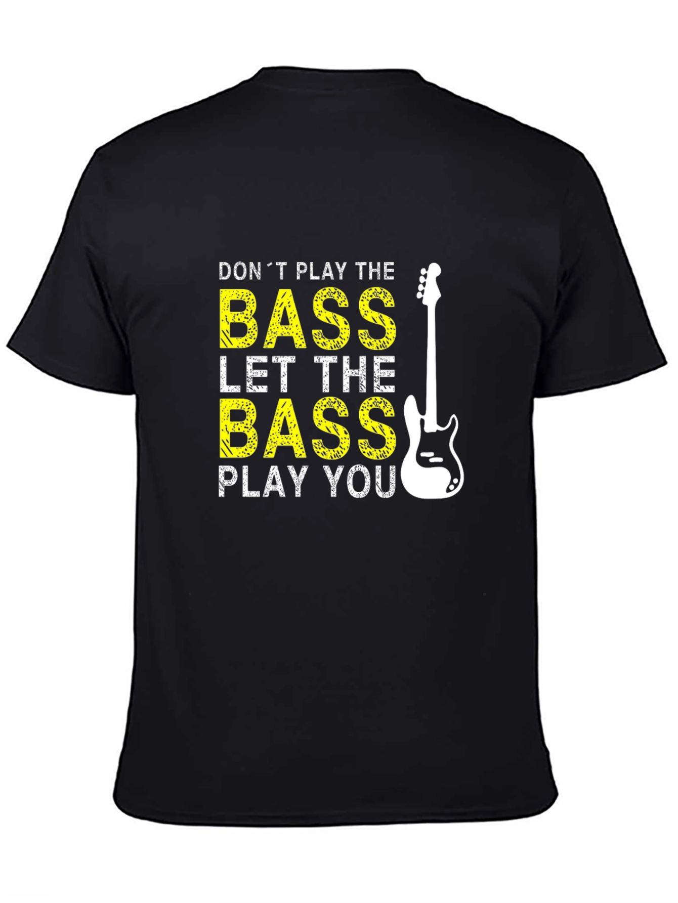 Bass Guitar T-Shirt - Let the Bass Play You