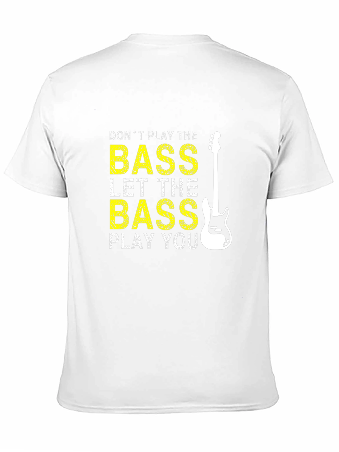 Bass Guitar T-Shirt - Let the Bass Play You
