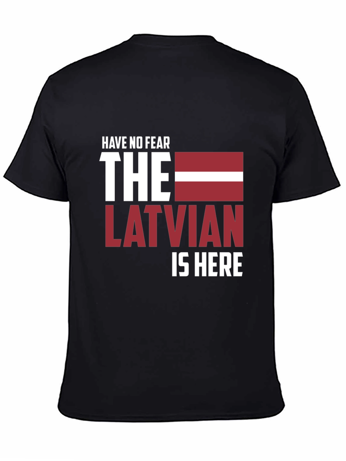 Have No Fear The Latvian Is Here T-Shirt