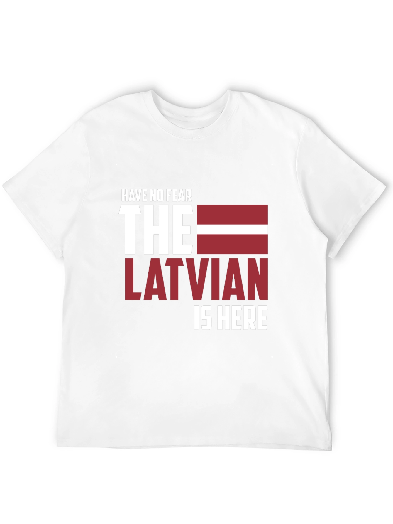 Have No Fear The Latvian Is Here T-Shirt