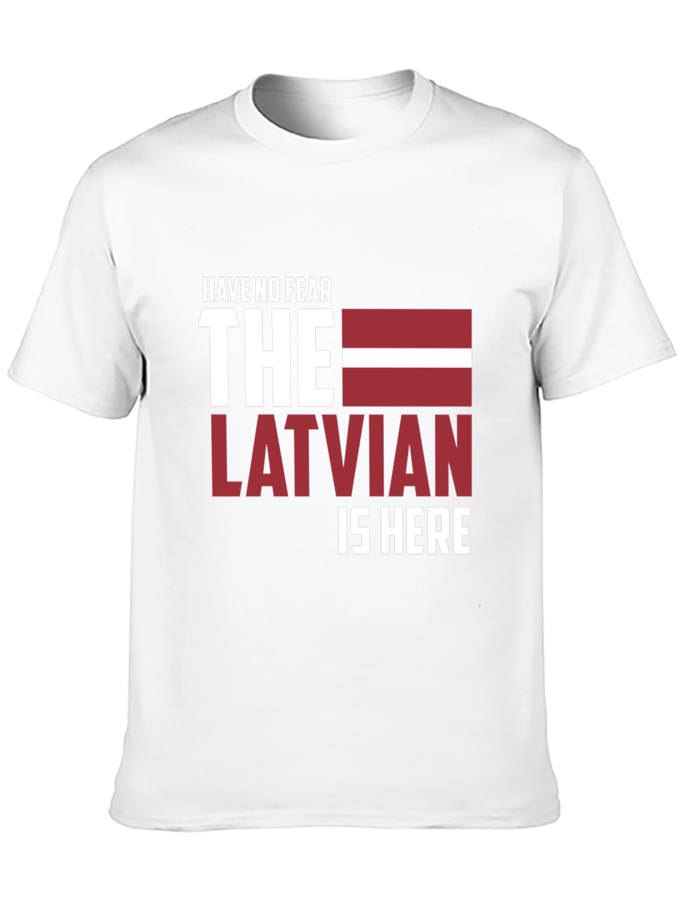 Have No Fear The Latvian Is Here T-Shirt