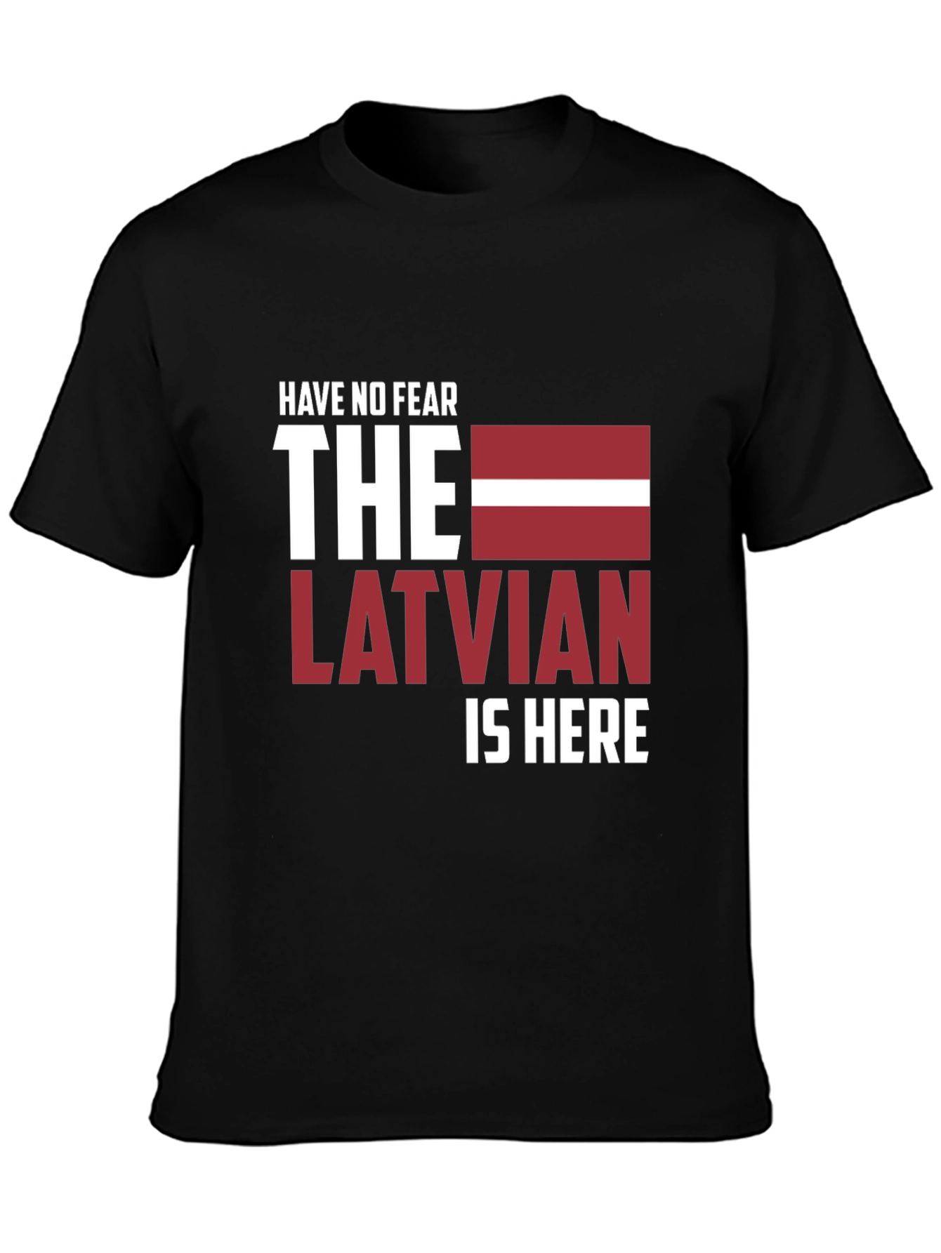 Have No Fear The Latvian Is Here T-Shirt