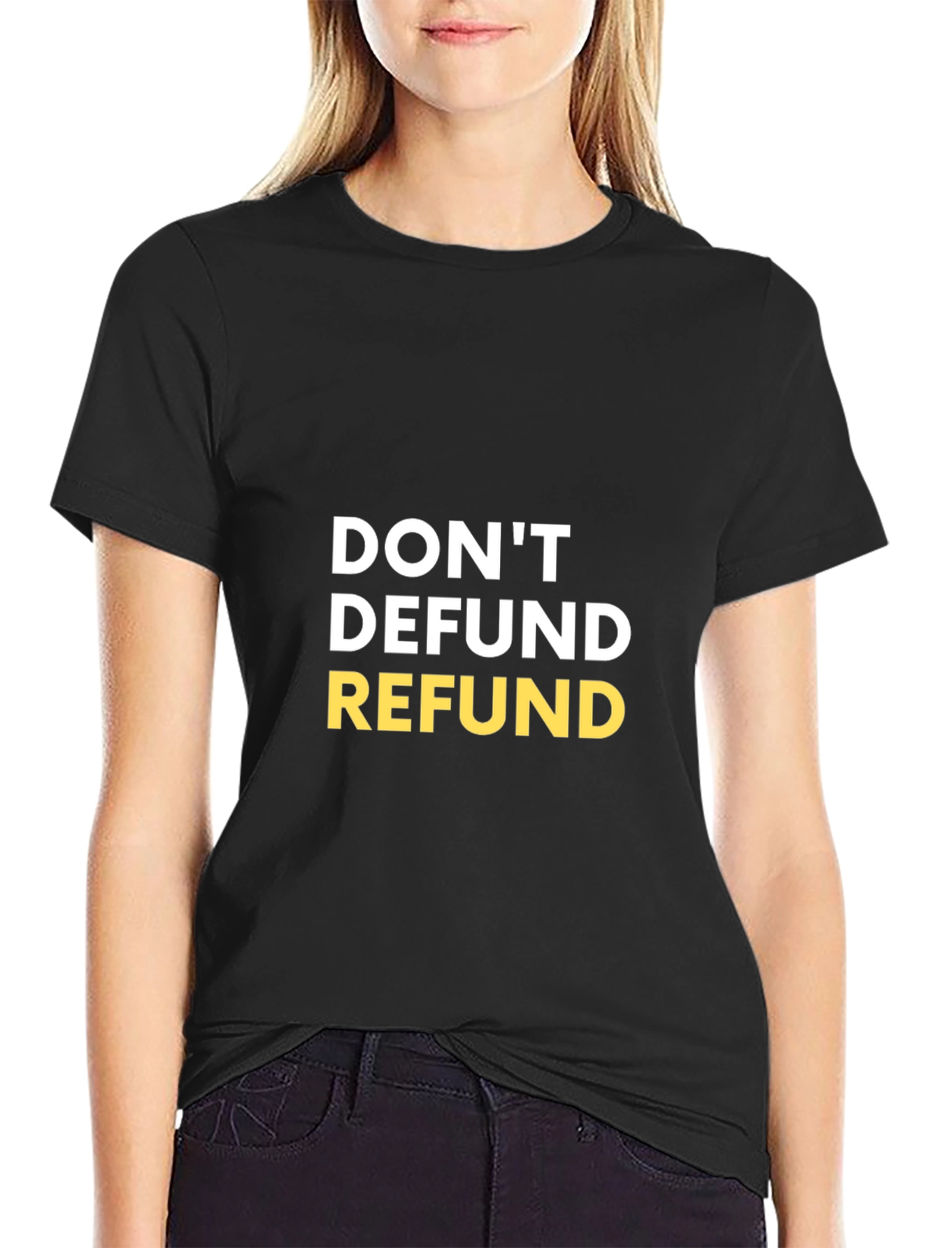 Dont Defund Refund Graphic Tee