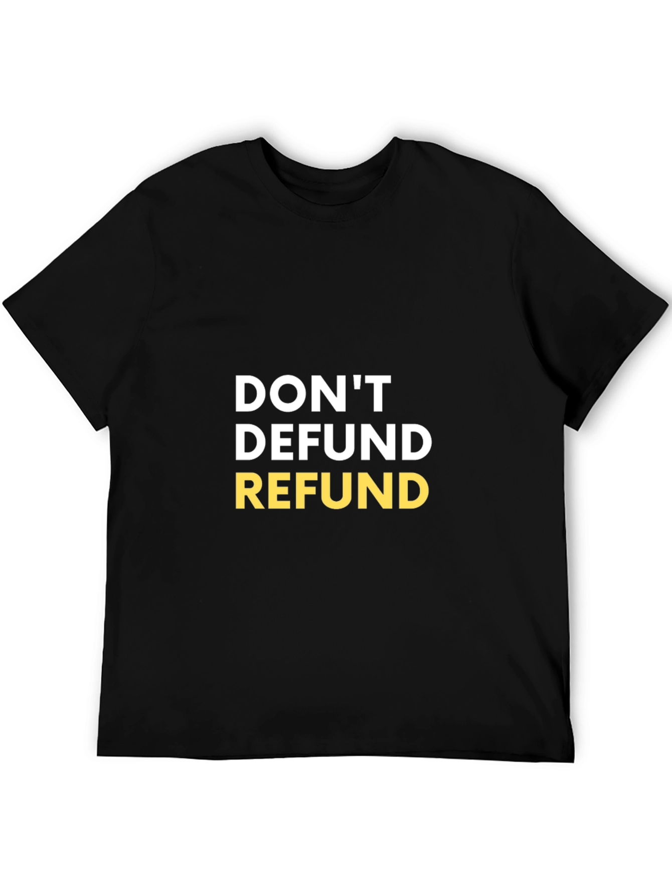 Dont Defund Refund Graphic Tee
