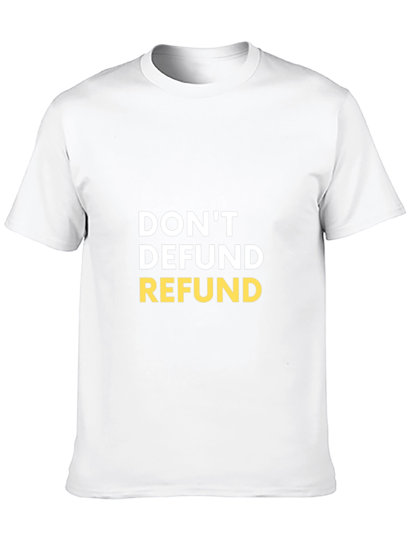 Dont Defund Refund Graphic Tee