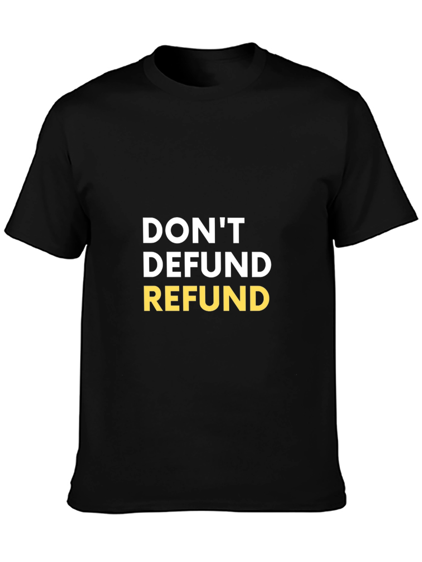 Dont Defund Refund Graphic Tee