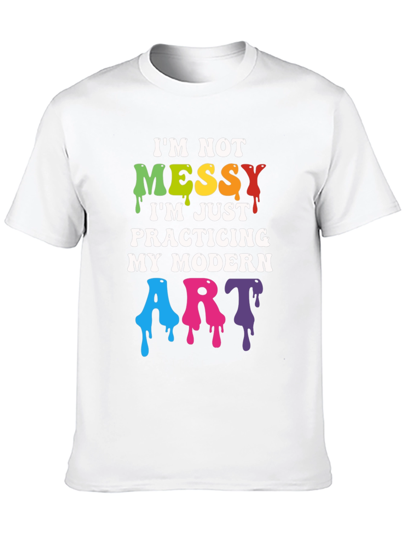Im Not Messy Modern Art T-Shirt