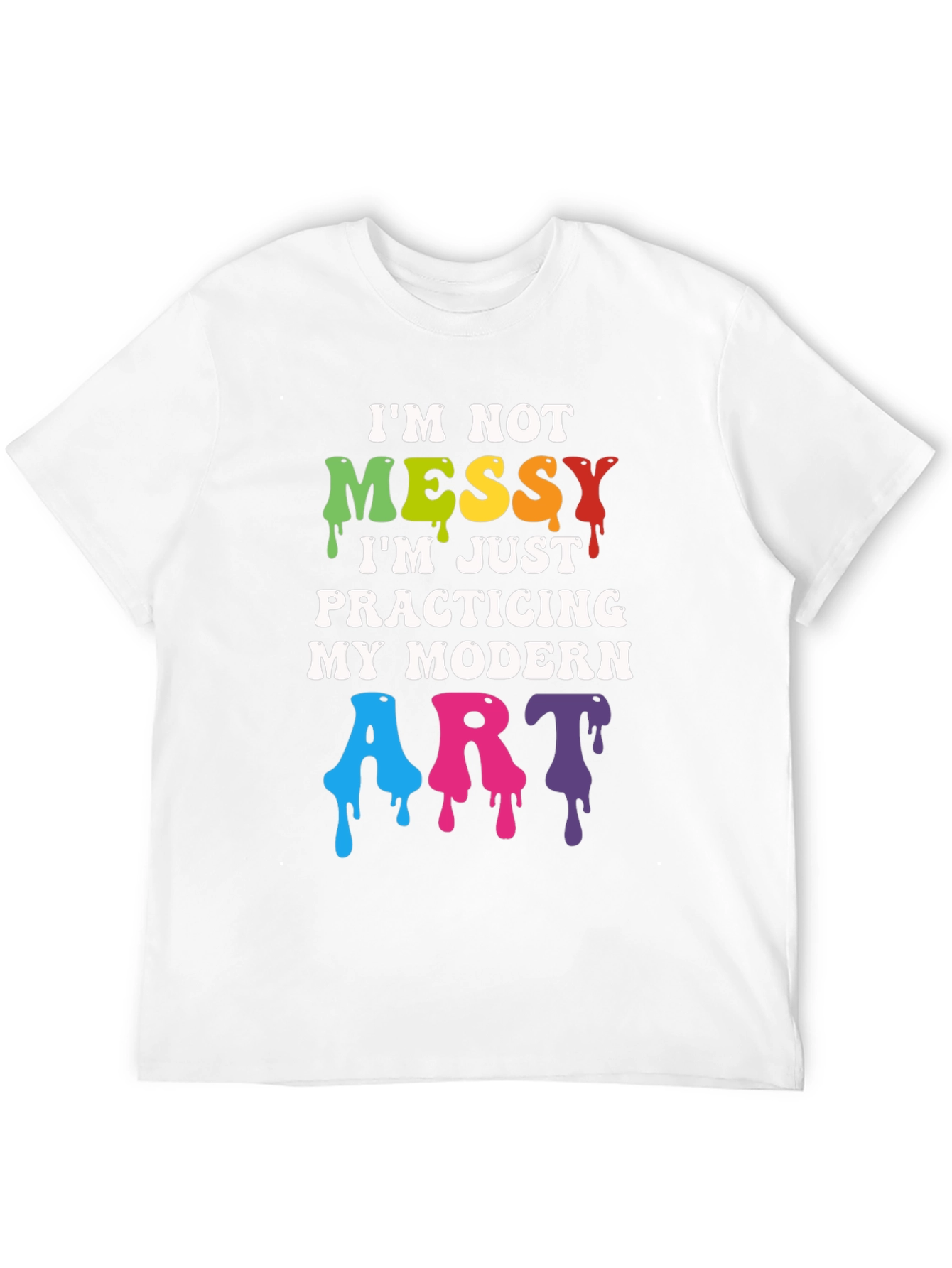 Im Not Messy Modern Art T-Shirt