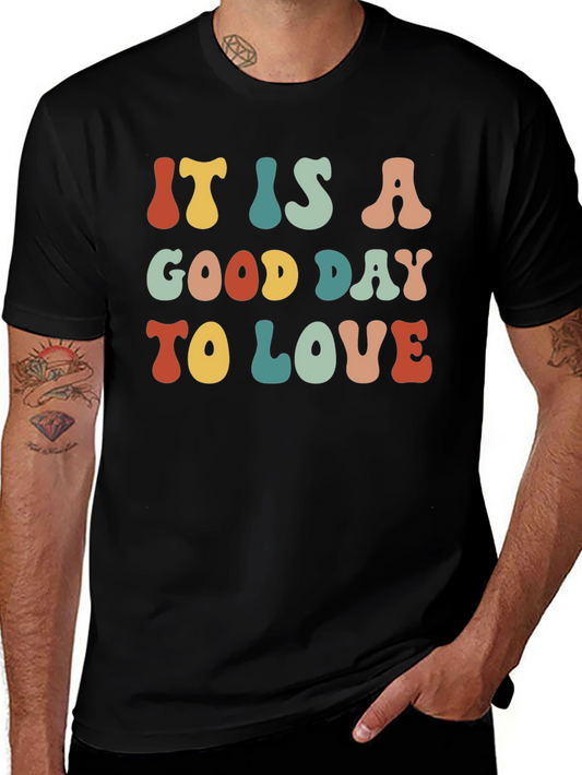 It is a Good Day To Love Graphic Tee