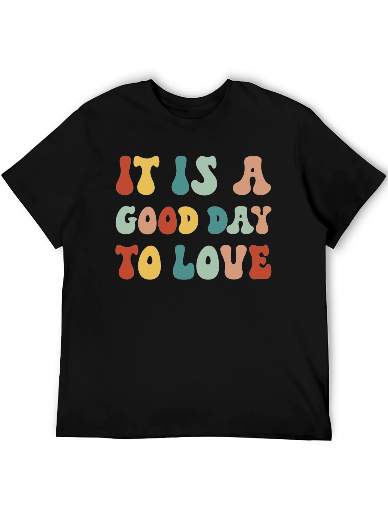 It is a Good Day To Love Graphic Tee