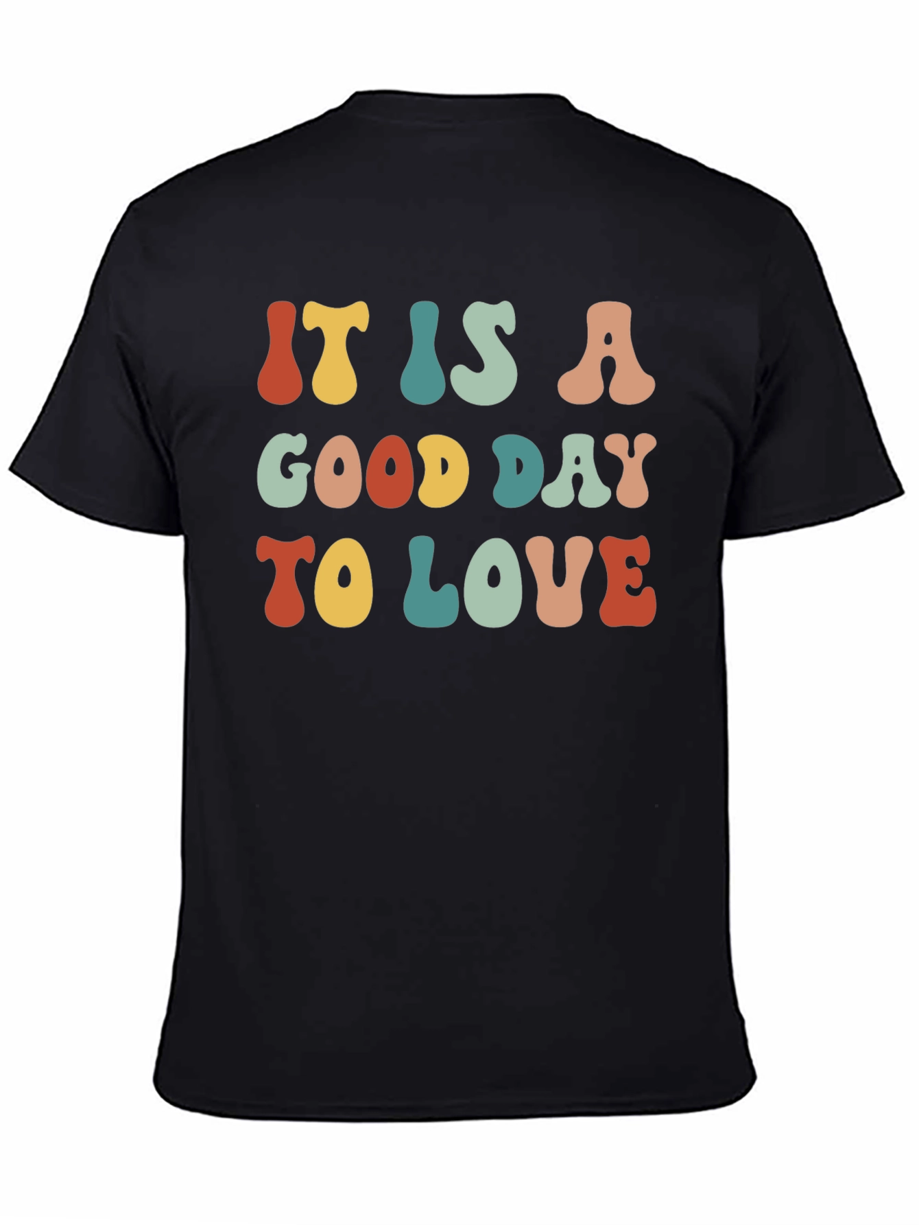 It is a Good Day To Love Graphic Tee