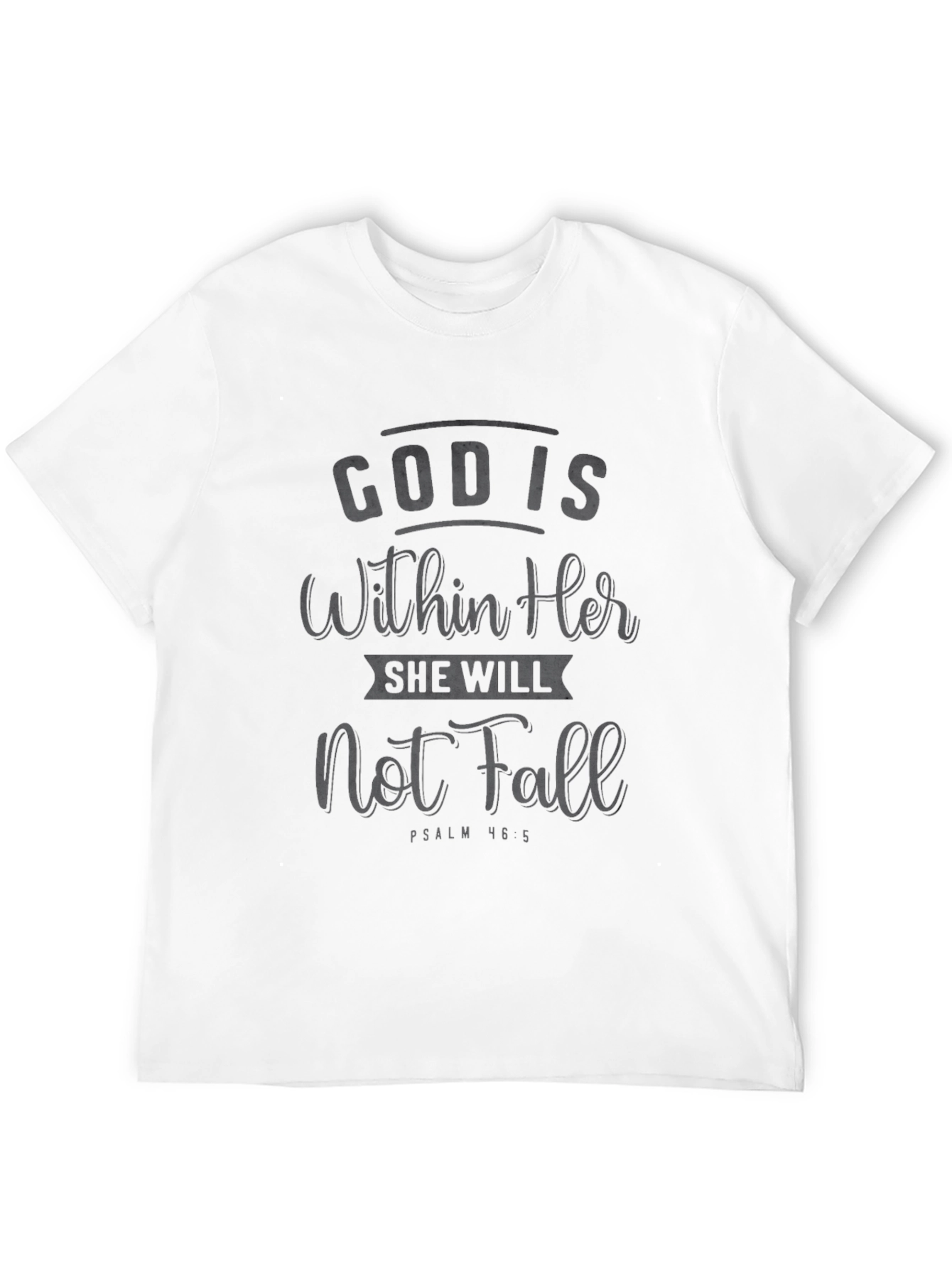 God Is Within Her T-Shirt - Psalm 46:5