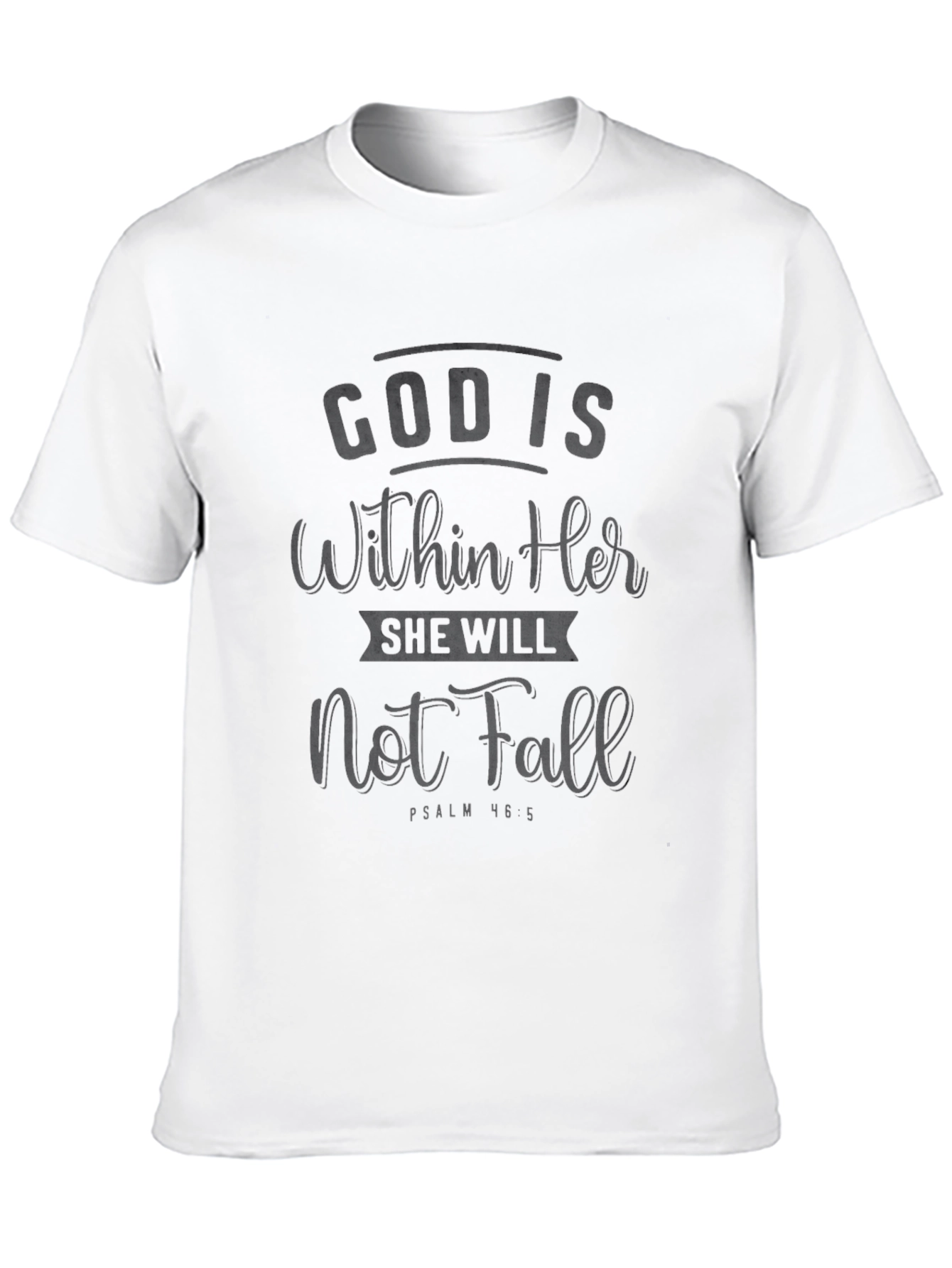 God Is Within Her T-Shirt - Psalm 46:5