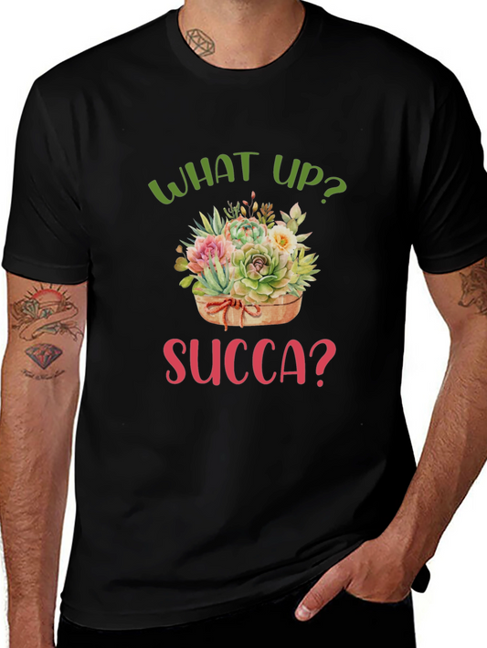 What Up Succa? Funny Succulent T-Shirt