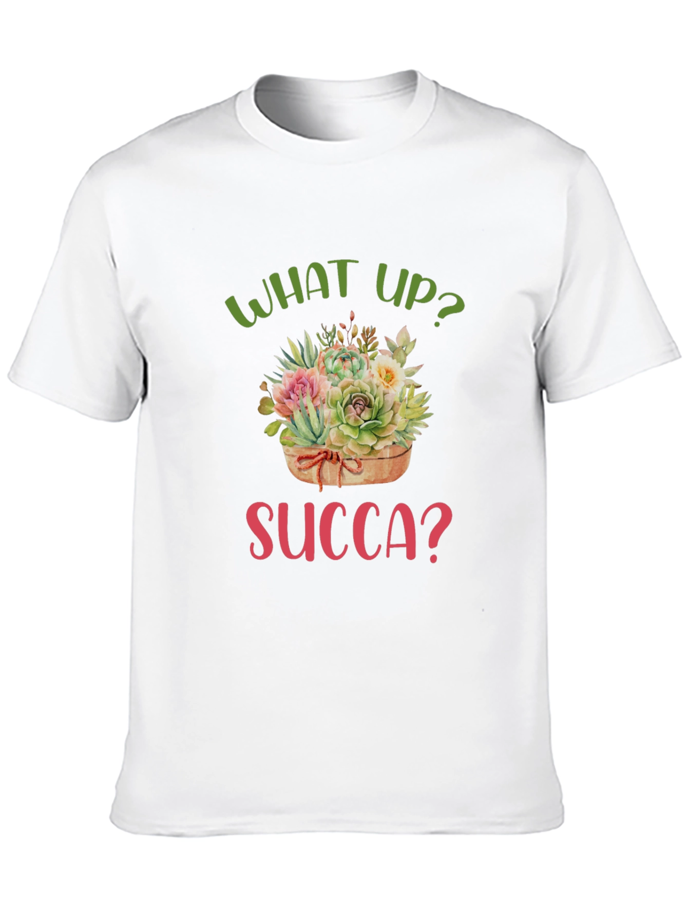 What Up Succa? Funny Succulent T-Shirt