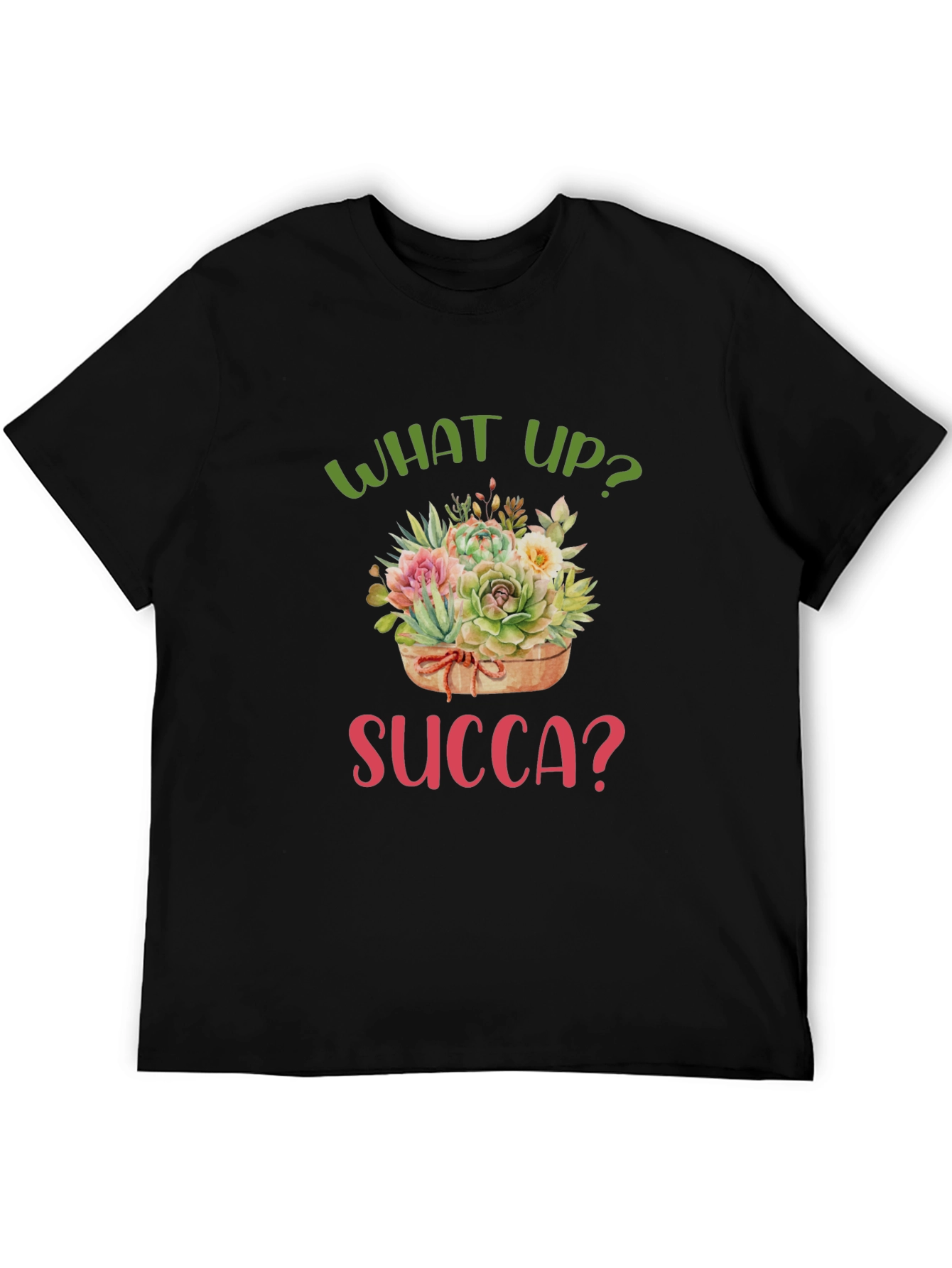 What Up Succa? Funny Succulent T-Shirt