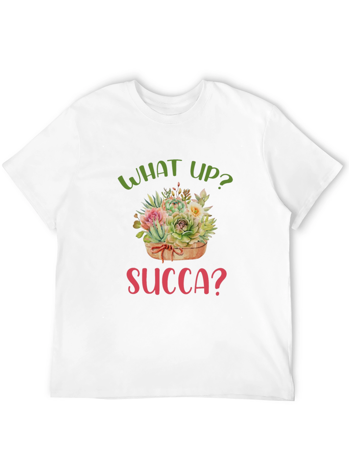 What Up Succa? Funny Succulent T-Shirt