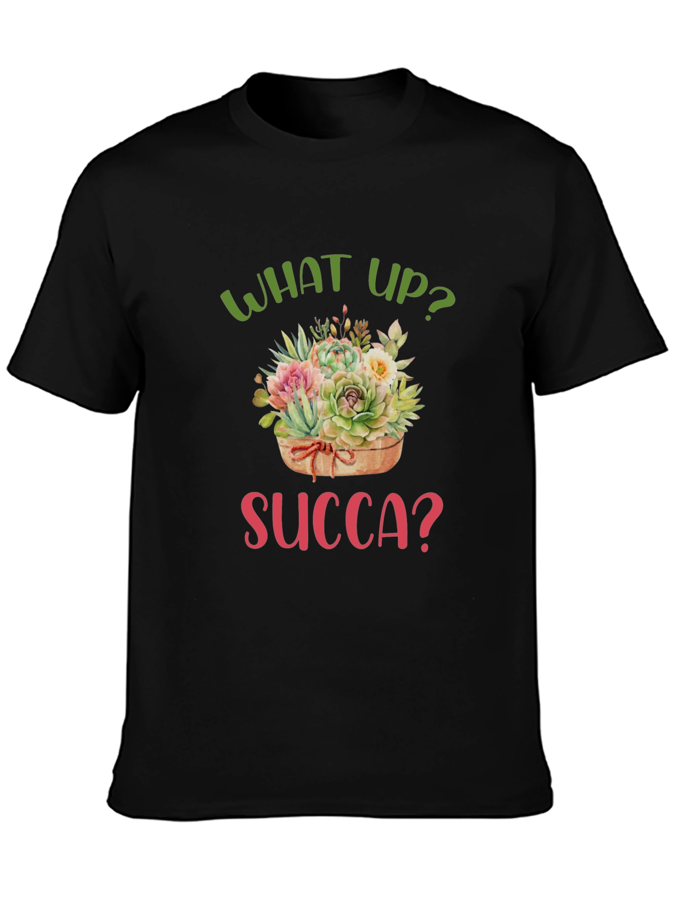 What Up Succa? Funny Succulent T-Shirt