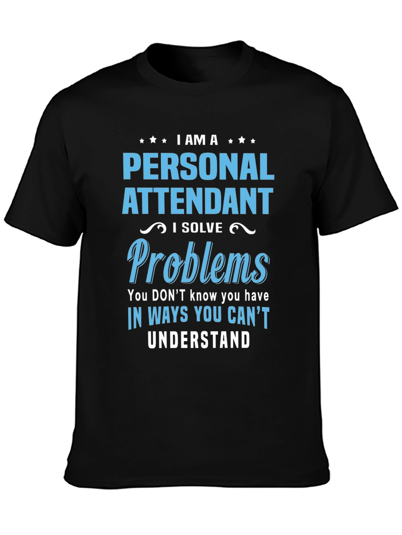 Personal Attendant Problem Solver T-Shirt
