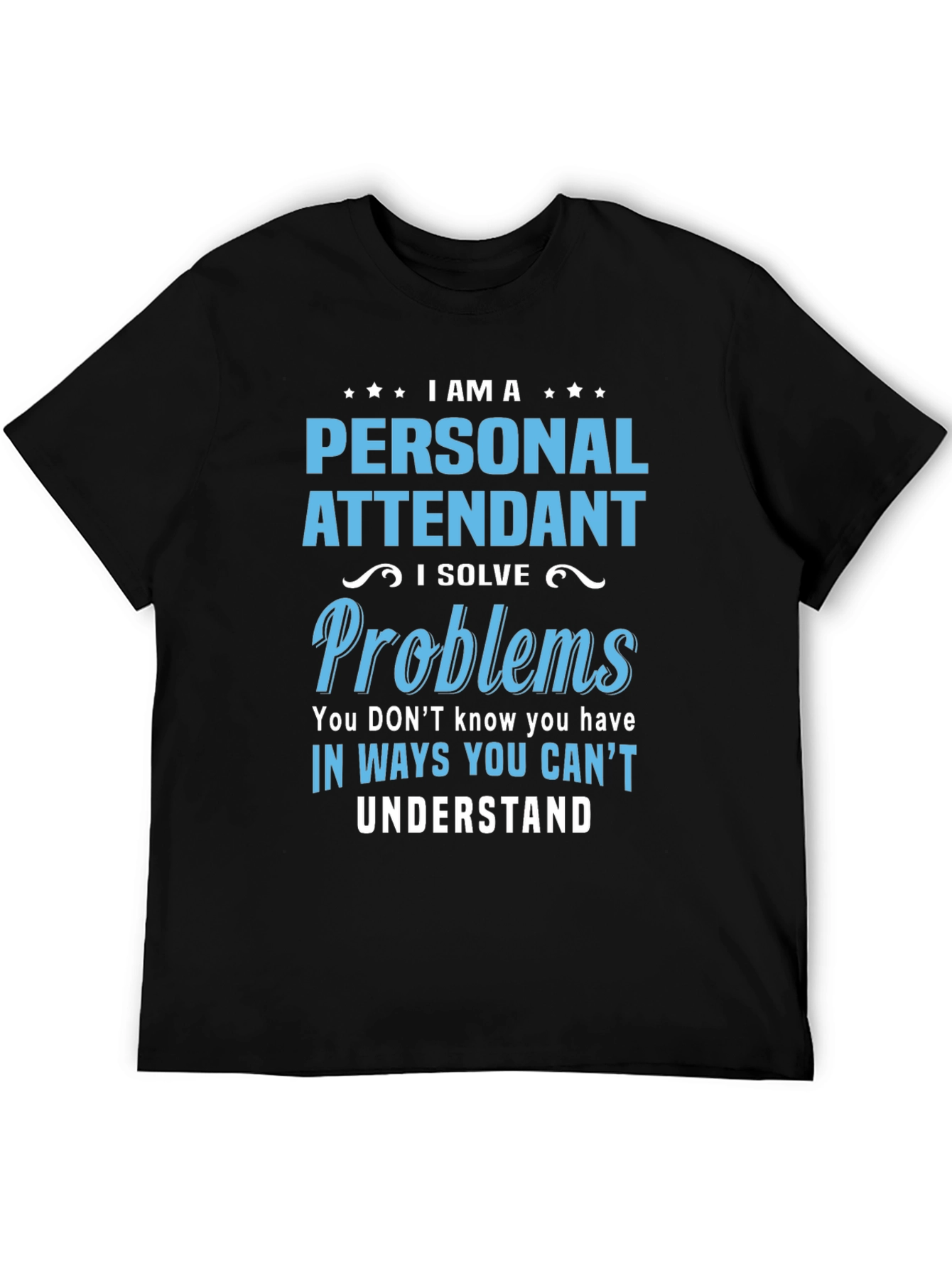 Personal Attendant Problem Solver T-Shirt