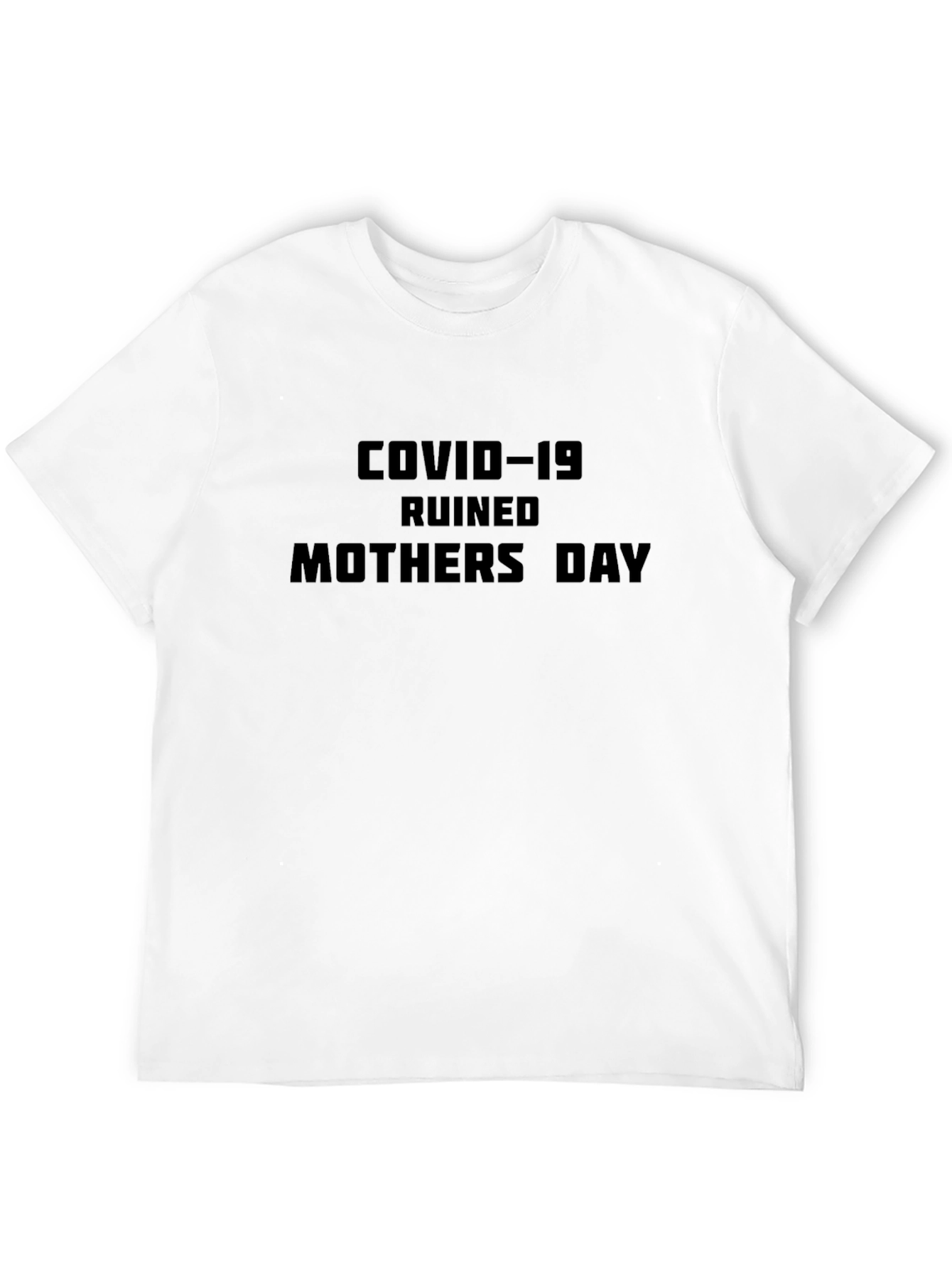COVID-19 Ruined Mothers Day Black T-Shirt